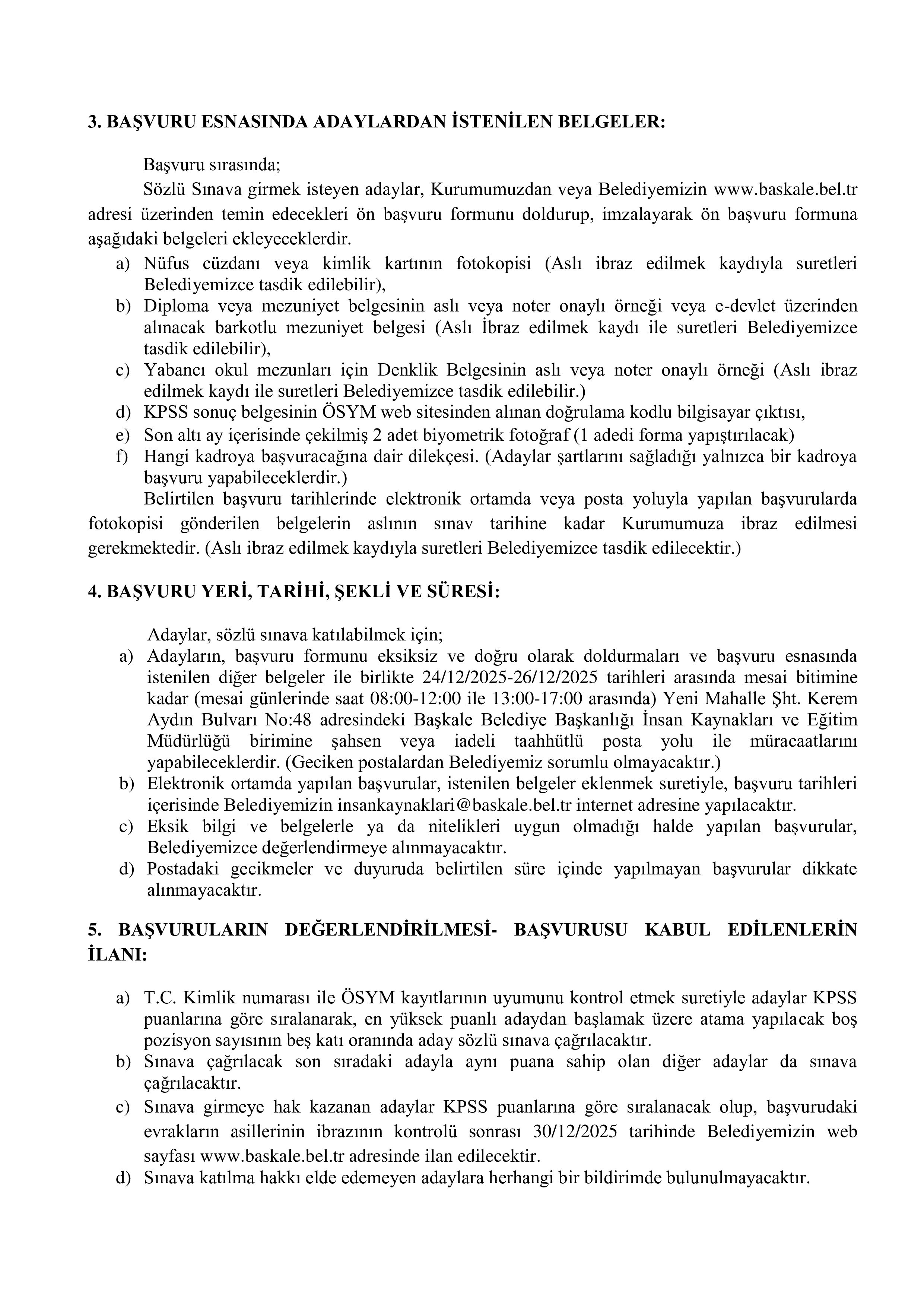 İlan İçeriği Sayfa 3 BAŞKALE BELEDİYE BAŞKANLIĞI 4 SÖZLEŞMELİ PERSONEL ALACAK ( 24 Aralık - 26 Aralık) İlan İçeriği Sayfa 3
