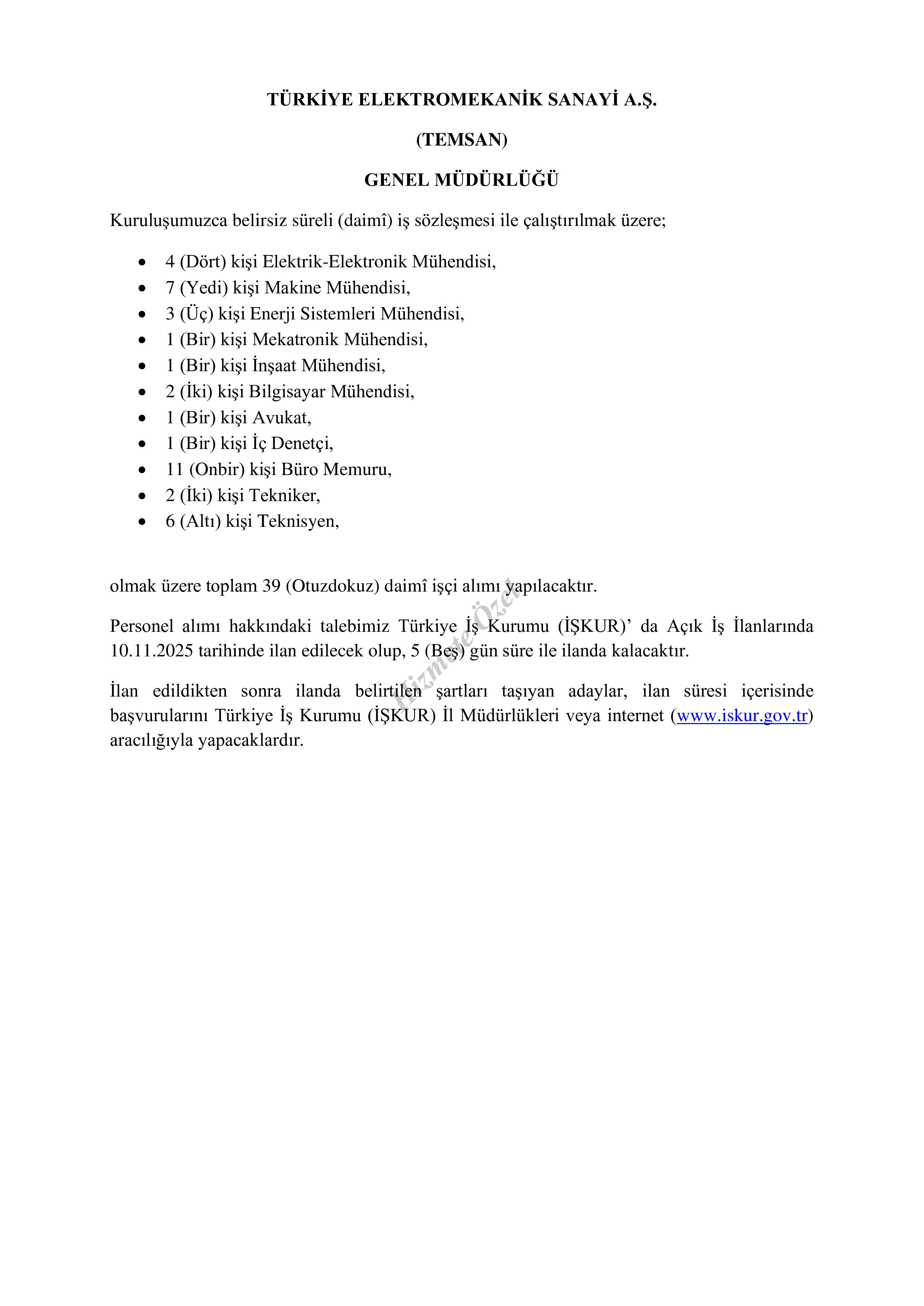 İlan İçeriği Sayfa 1 TÜRKİYE ELEKTRO MEKANİK SANAYİİ A.Ş. GENEL MÜDÜRLÜĞÜ 39 KİŞİLİK BELİRSİZ SÜRELİ (DAİMİ) İŞÇİ ALIM İLANI ( 10 Kasım - 14 Kasım) İlan İçeriği Sayfa 1