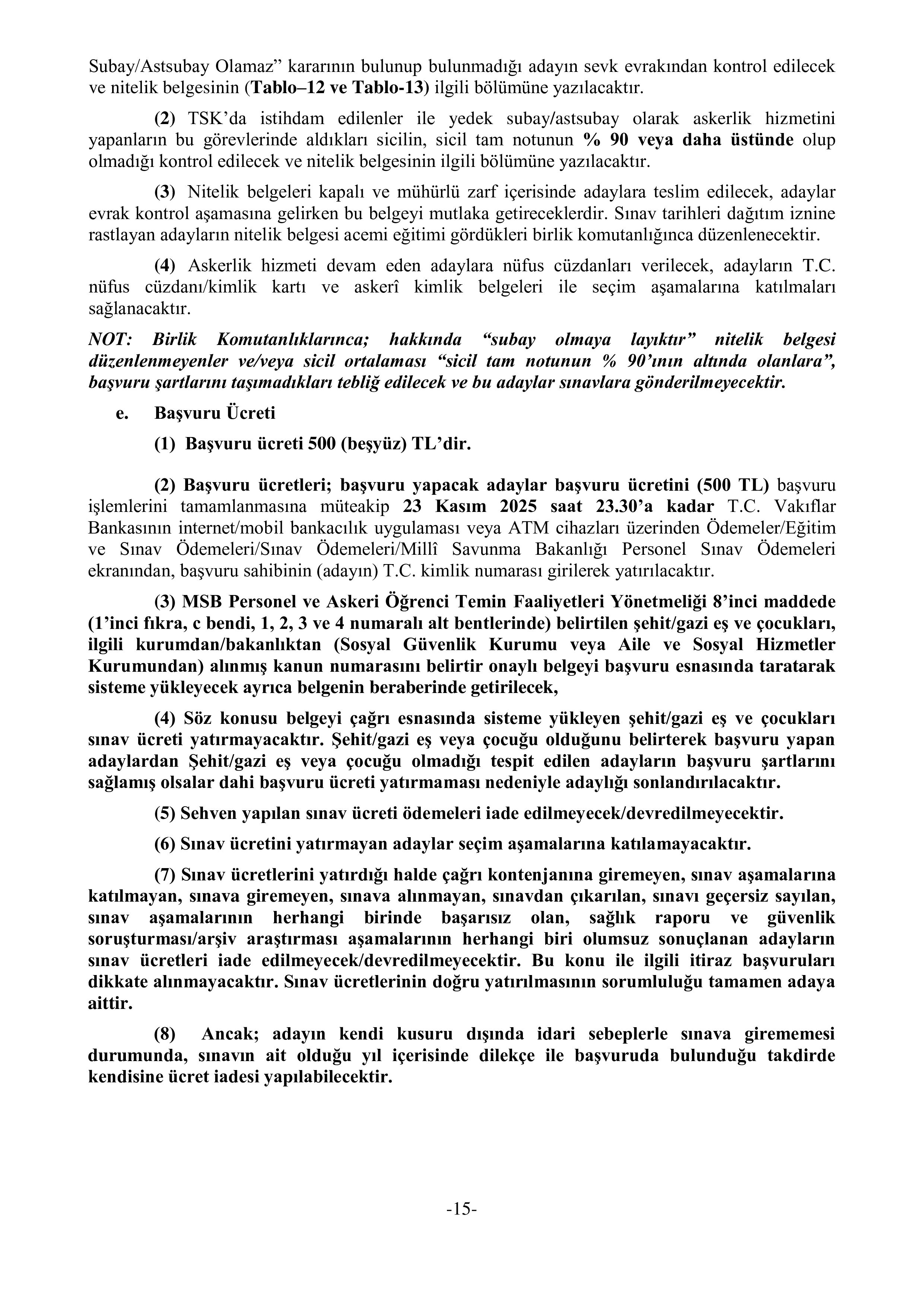 İlan İçeriği Sayfa 15 MİLLİ SAVUNMA BAKANLIĞI TÜRK SİLAHLI KUVVETLERİNE EN AZ DÖRT YIL SÜRELİ FAKÜLTE VEYA YÜKSEKOKUL MEZUNLARINDAN 2025 YILI BANDO SINIFI MUVAZZAF SUBAY/ASTSUBAY ADAYI TEMİNİ ( 11 Kasım - 23 Kasım) İlan İçeriği Sayfa 15
