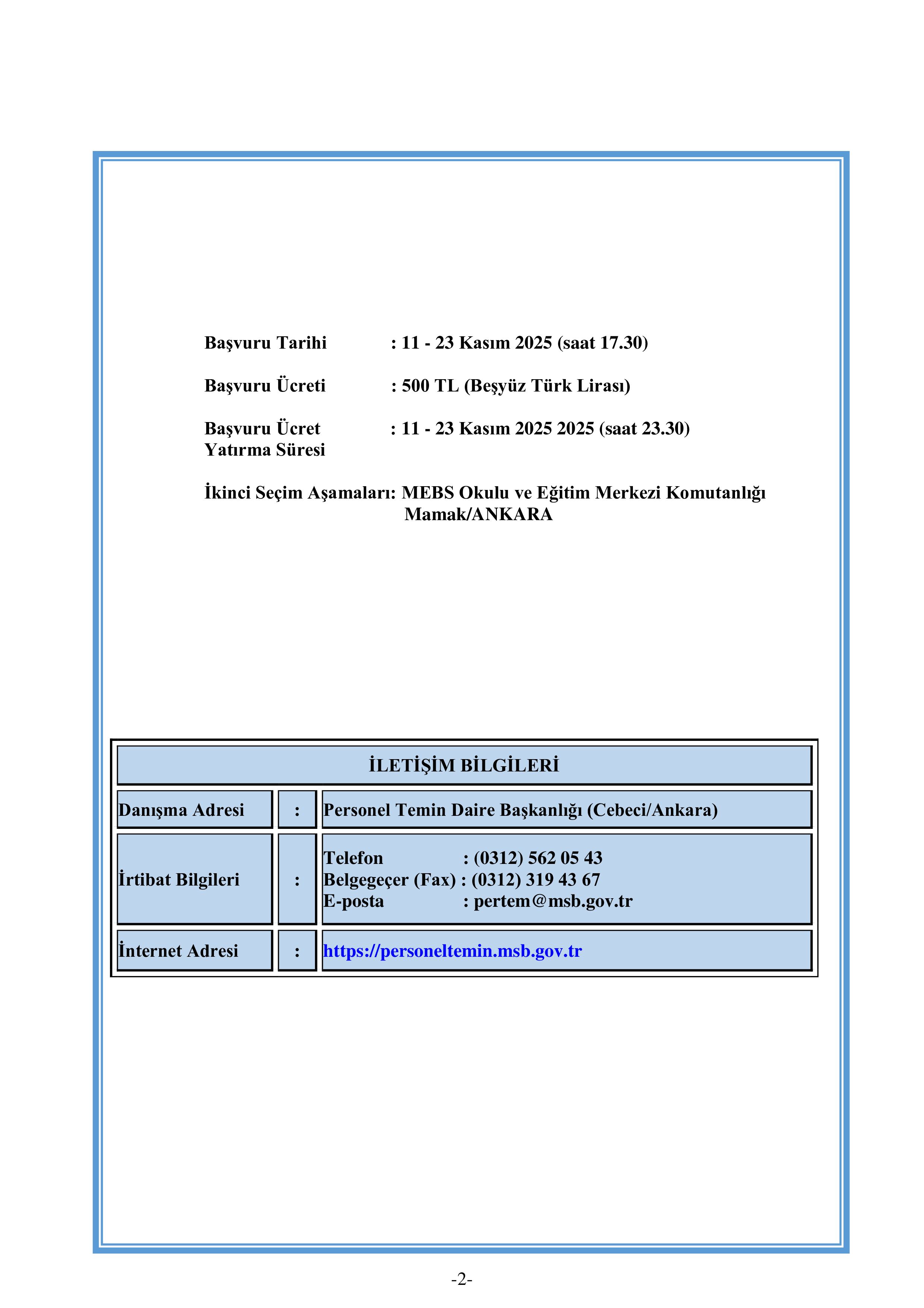 İlan İçeriği Sayfa 2 MİLLİ SAVUNMA BAKANLIĞI TÜRK SİLAHLI KUVVETLERİNE EN AZ DÖRT YIL SÜRELİ FAKÜLTE VEYA YÜKSEKOKUL MEZUNLARINDAN 2025 YILI BANDO SINIFI MUVAZZAF SUBAY/ASTSUBAY ADAYI TEMİNİ ( 11 Kasım - 23 Kasım) İlan İçeriği Sayfa 2