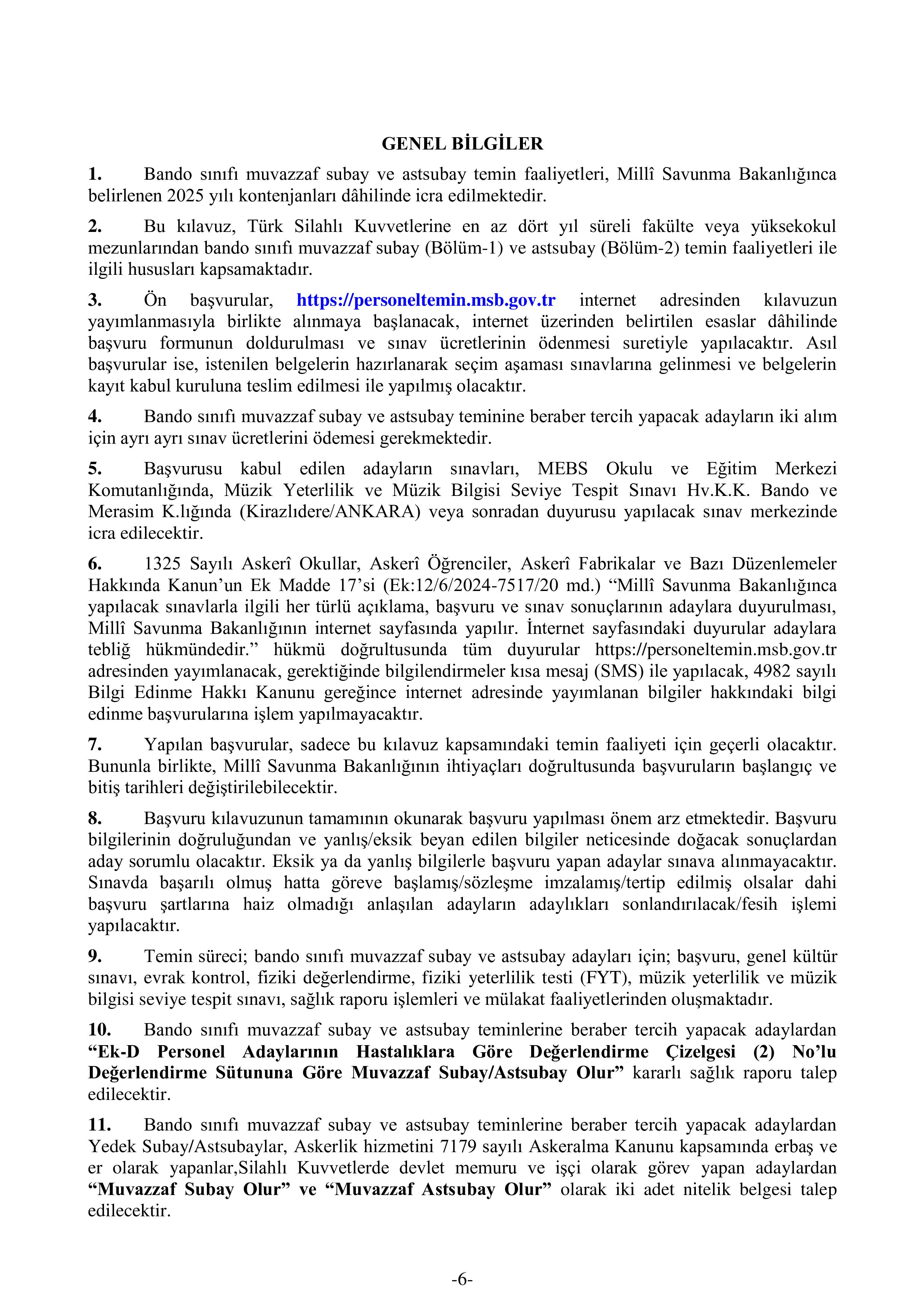 İlan İçeriği Sayfa 6 MİLLİ SAVUNMA BAKANLIĞI TÜRK SİLAHLI KUVVETLERİNE EN AZ DÖRT YIL SÜRELİ FAKÜLTE VEYA YÜKSEKOKUL MEZUNLARINDAN 2025 YILI BANDO SINIFI MUVAZZAF SUBAY/ASTSUBAY ADAYI TEMİNİ ( 11 Kasım - 23 Kasım) İlan İçeriği Sayfa 6