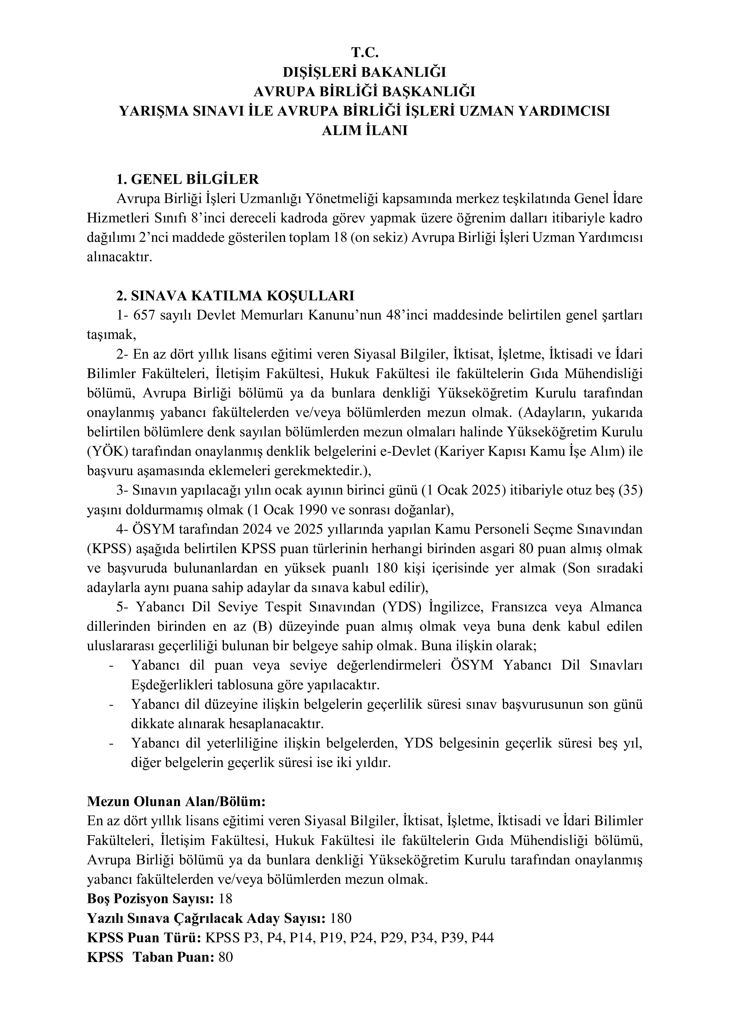 AVRUPA BİRLİĞİ BAŞKANLIĞI 18 AVRUPA BİRLİĞİ İŞLERİ UZMAN YARDIMCISI ALACAK ( 3 Kasım - 14 Kasım) İlan İçeriği Sayfa 1