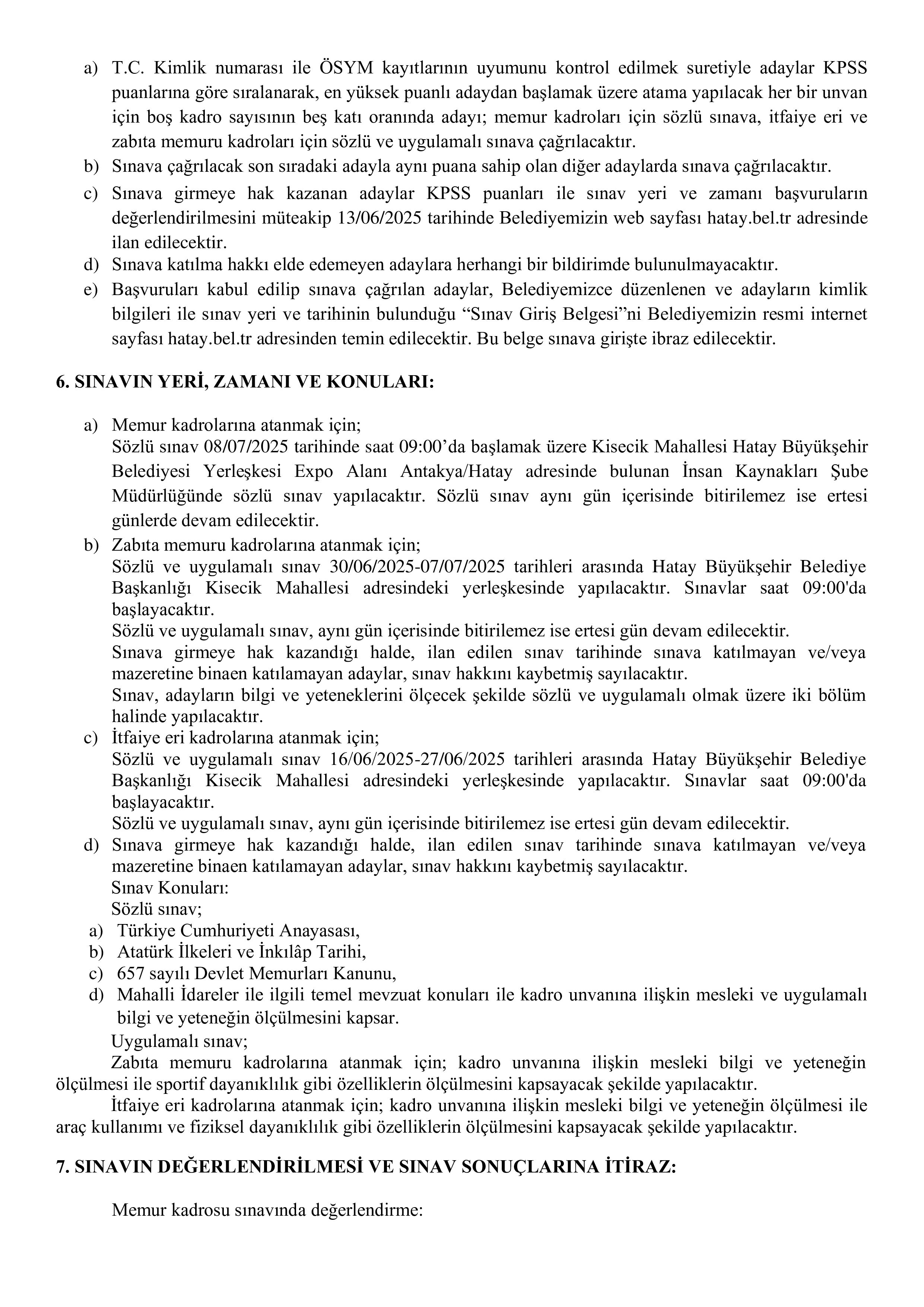 HATAY BÜYÜKŞEHİR BELEDİYE BAŞKANLIĞI HATAY BÜYÜKŞEHİR BELEDİYE BAŞKANLIĞINA İLK DEFA ATANMAK ÜZERE İTFAİYE ERİ, ZABITA MEMURU VE MEMUR ALIM İLANI ( 20 Mayıs - 30 Mayıs) İlan İçeriği Sayfa 10