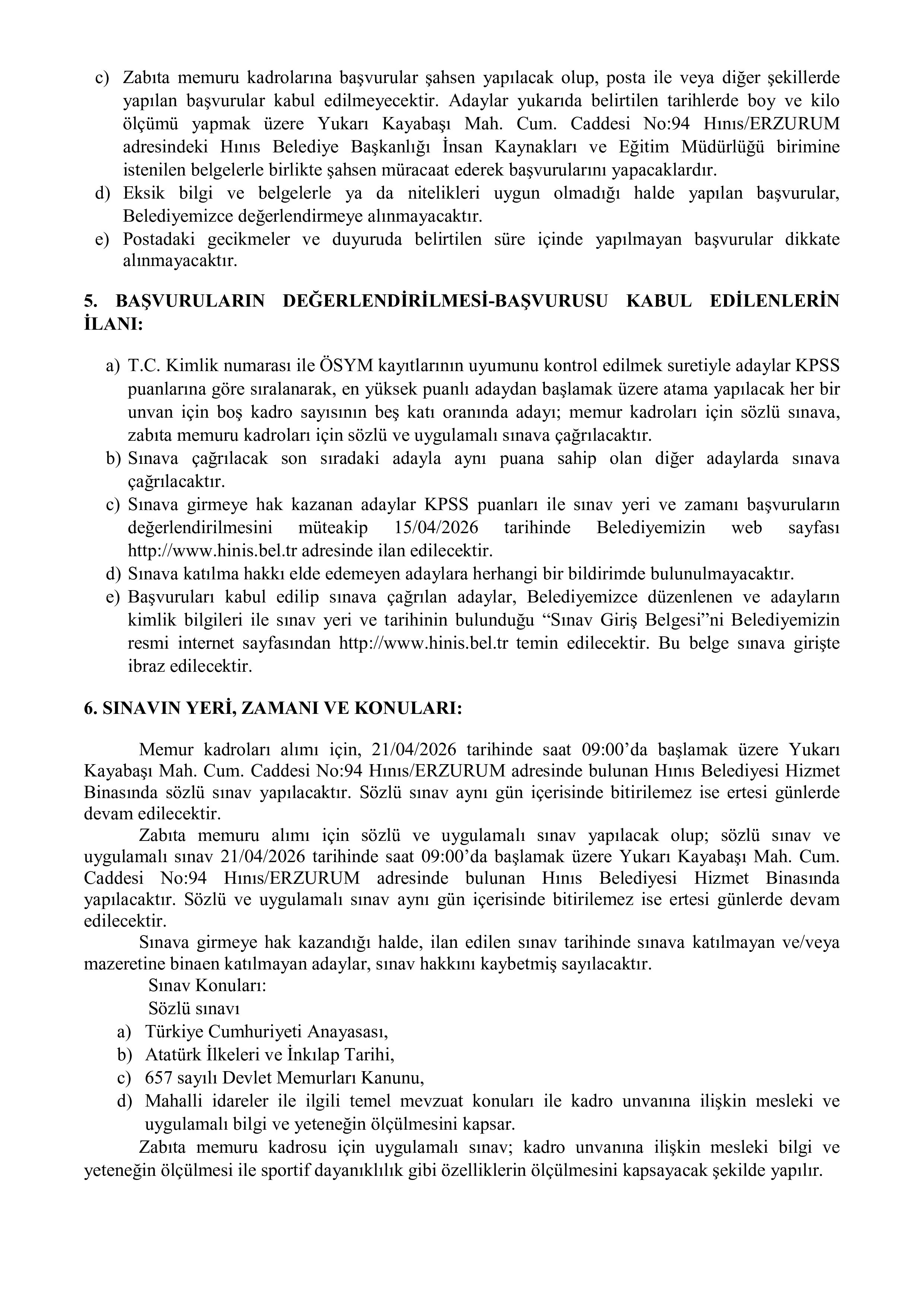 İlan İçeriği Sayfa 4 HINIS BELEDİYE BAŞKANLIĞI MEMUR VE ZABITA MEMURU ALIM İLANI ( 8 Nisan - 10 Nisan) İlan İçeriği Sayfa 4
