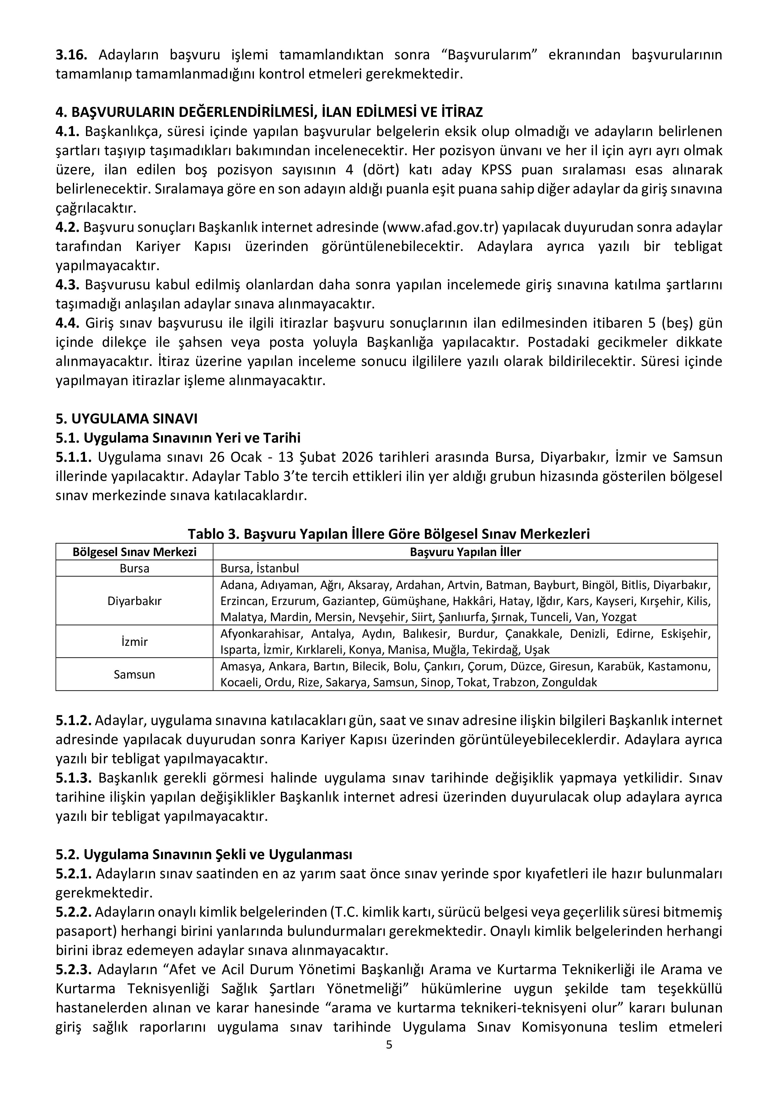 İlan İçeriği Sayfa 5 AFET VE ACİL DURUM YÖNETİMİ BAŞKANLIĞI 1250 SÖZLEŞMELİ ARAMA VE KURTARMA TEKNİKERİ İLE TEKNİSYENİ ALACAK ( 5 Kasım - 11 Kasım) İlan İçeriği Sayfa 5