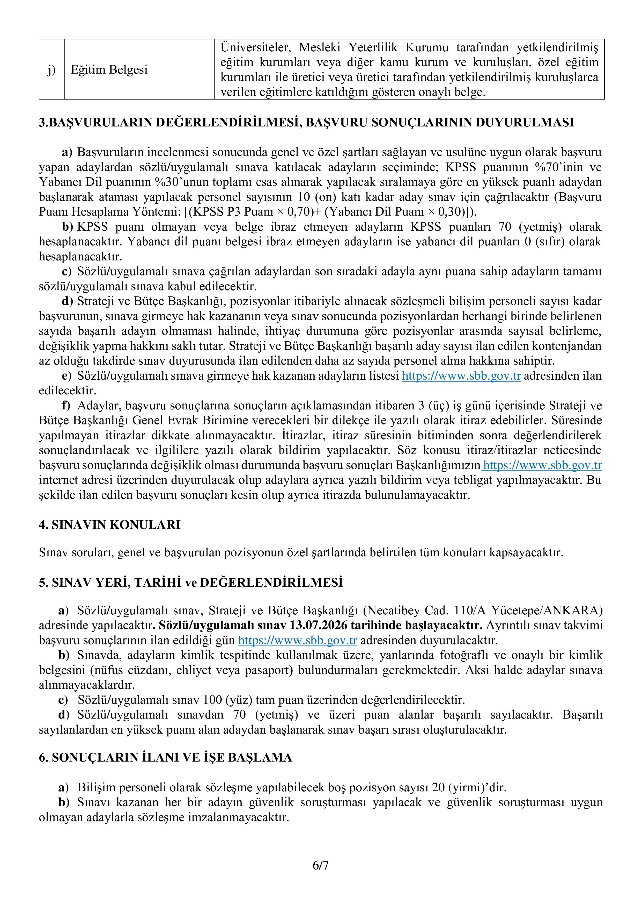 İlan İçeriği Sayfa 6 STRATEJİ VE BÜTÇE BAŞKANLIĞI 20 SÖZLEŞMELİ BİLİŞİM PERSONELİ ALACAK ( 23 Mayıs - 15 Haziran) İlan İçeriği Sayfa 6