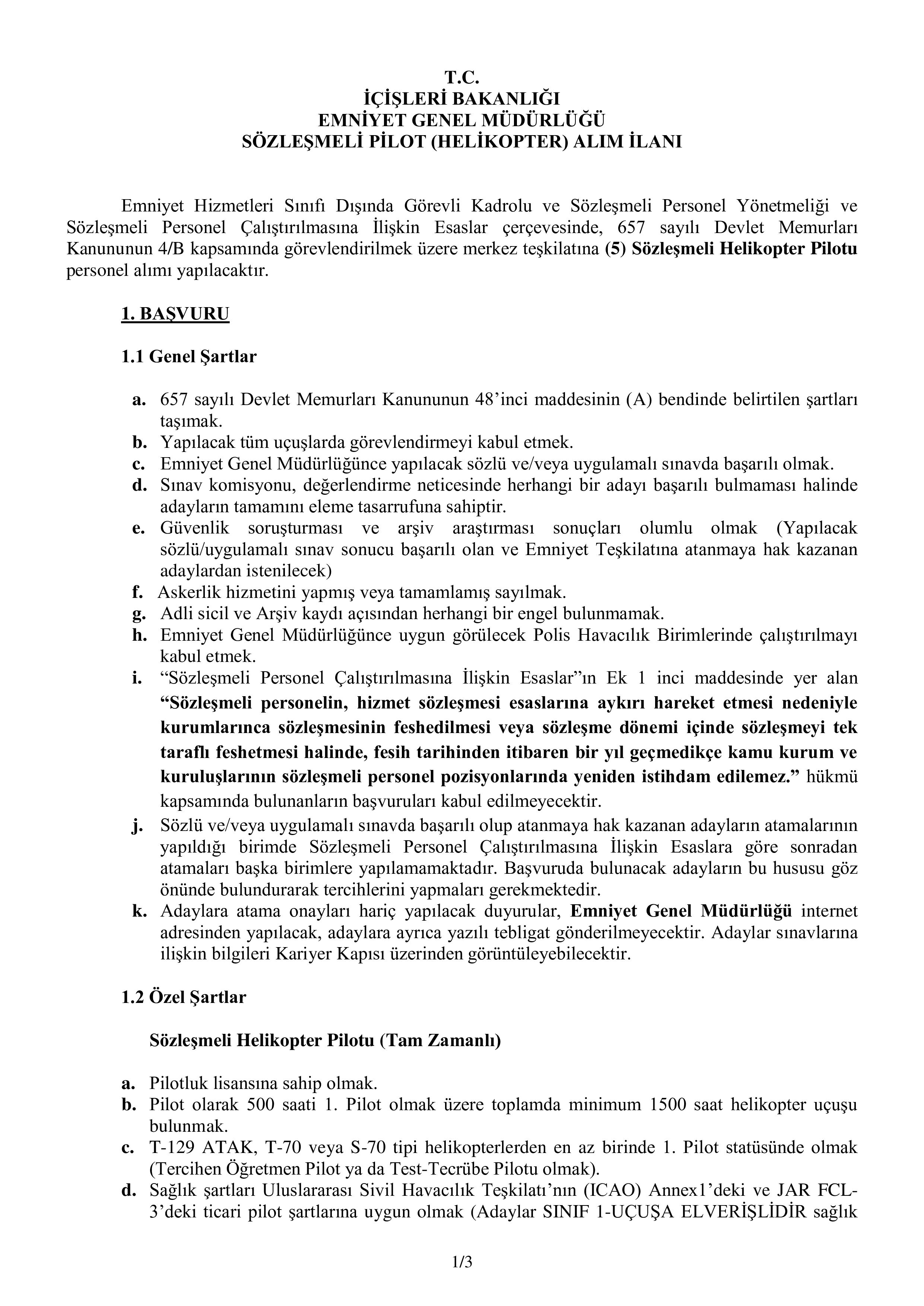 İlan İçeriği Sayfa 1 EMNİYET GENEL MÜDÜRLÜĞÜ 5 SÖZLEŞMELİ HELİKOPTER PİLOTU ALIMI ( 3 Kasım - 7 Kasım) İlan İçeriği Sayfa 1