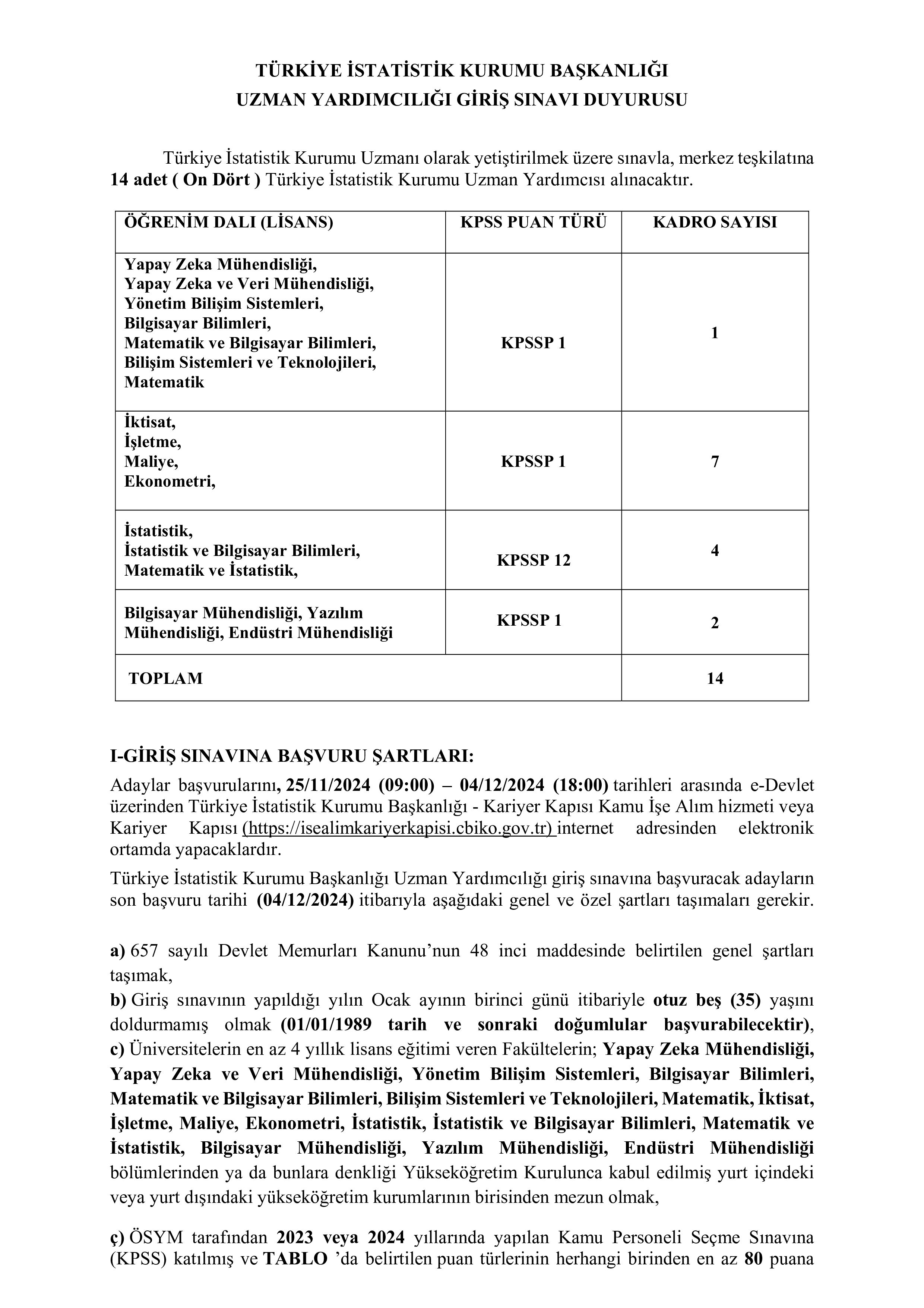 TÜRKİYE İSTATİSTİK KURUMU BAŞKANLIĞI 14 TÜRKİYE İSTATİSTİK KURUMU UZMAN YARDIMCISI ALACAK ( 25 Kasım - 4 Aralık) İlan İçeriği Sayfa 1