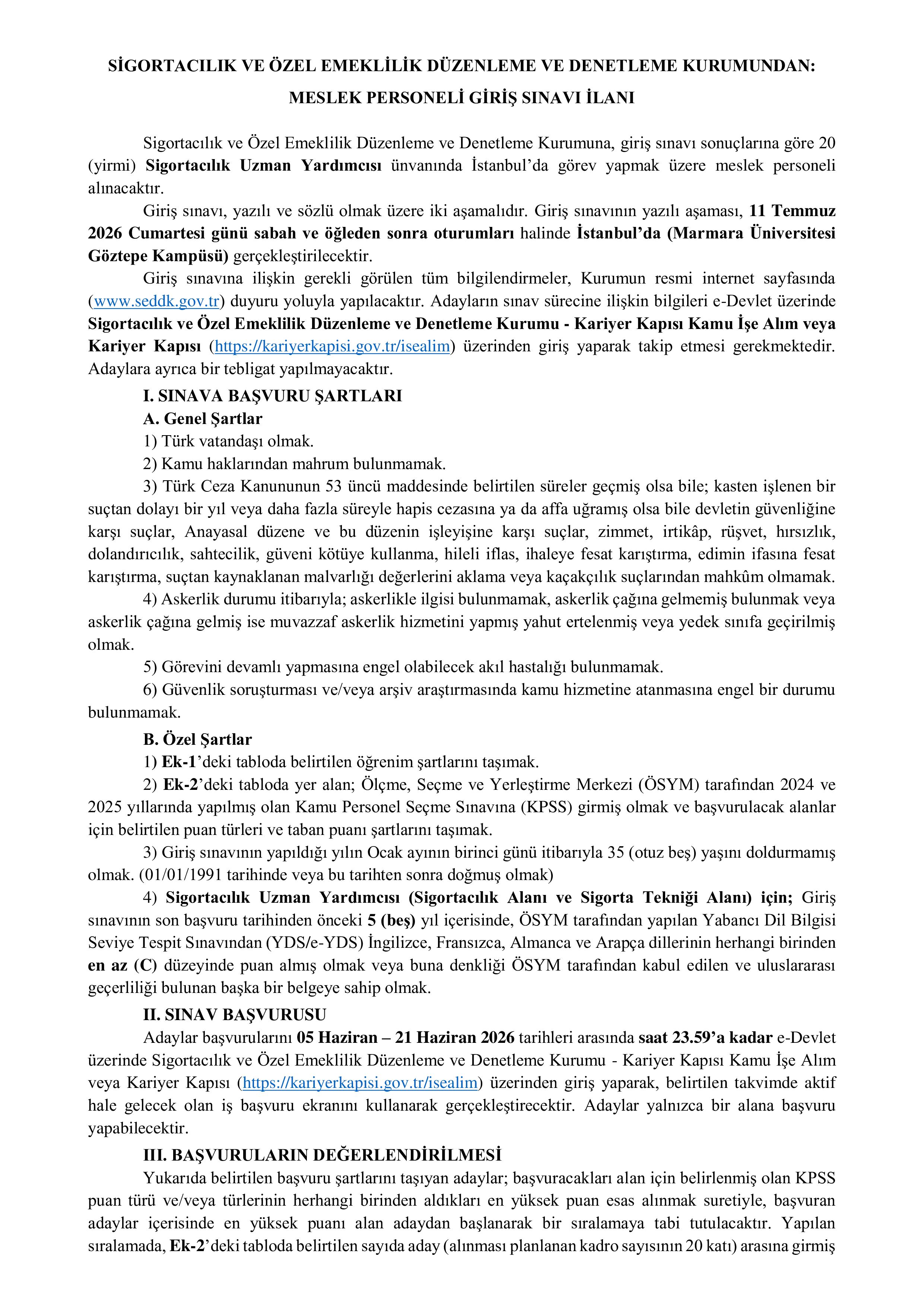 İlan İçeriği Sayfa 1 SİGORTACILIK VE ÖZEL EMEKLİLİK DÜZENLEME VE DENETLEME KURUMU 20 SİGORTACILIK UZMAN YARDIMCISI ALACAK ( 5 Haziran - 21 Haziran) İlan İçeriği Sayfa 1