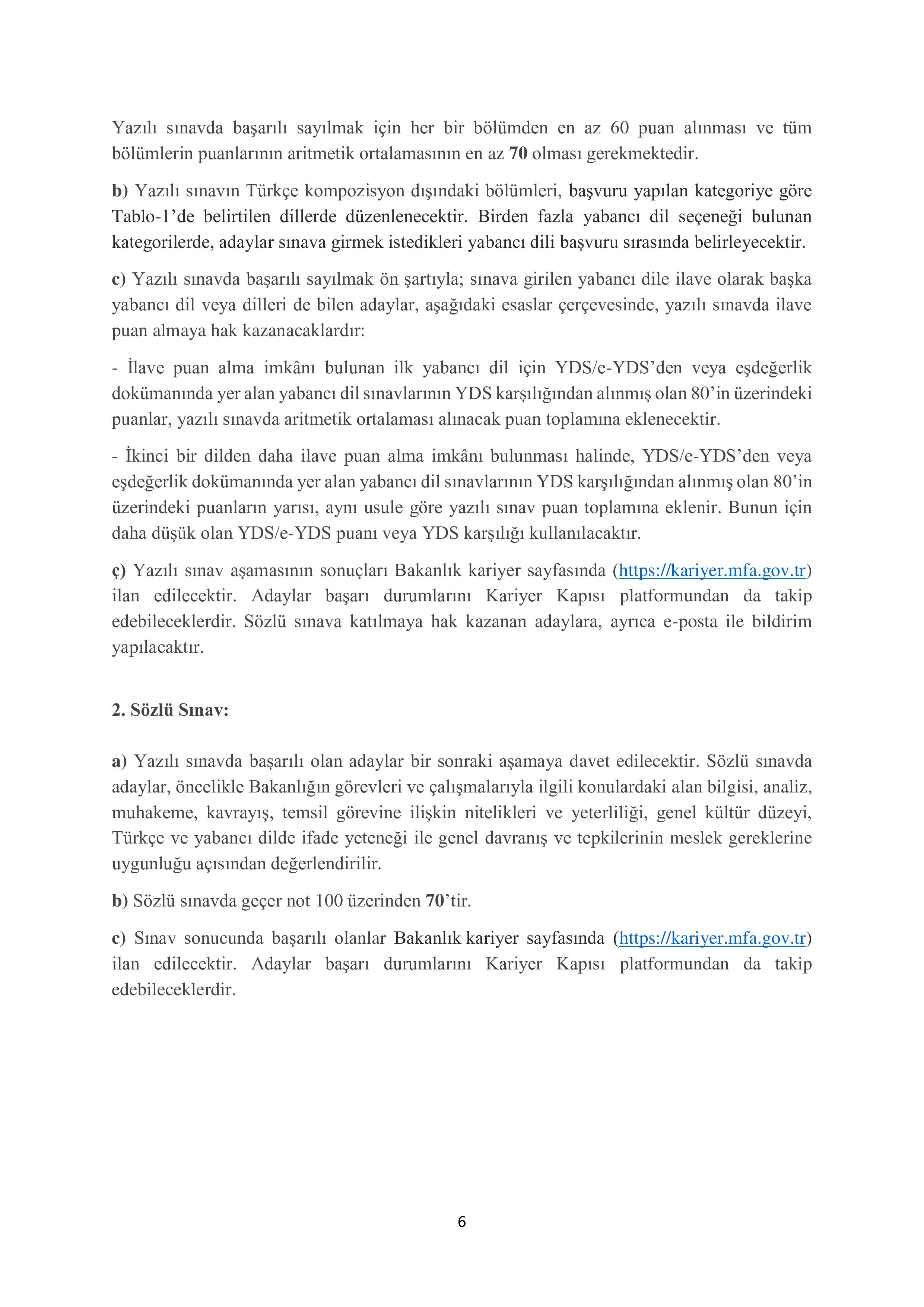 İlan İçeriği Sayfa 6 DIŞİŞLERİ BAKANLIĞI 140 ADAY KONSOLOSLUK VE İHTİSAS MEMURU ALACAK ( 25 Temmuz - 14 Ağustos) İlan İçeriği Sayfa 6