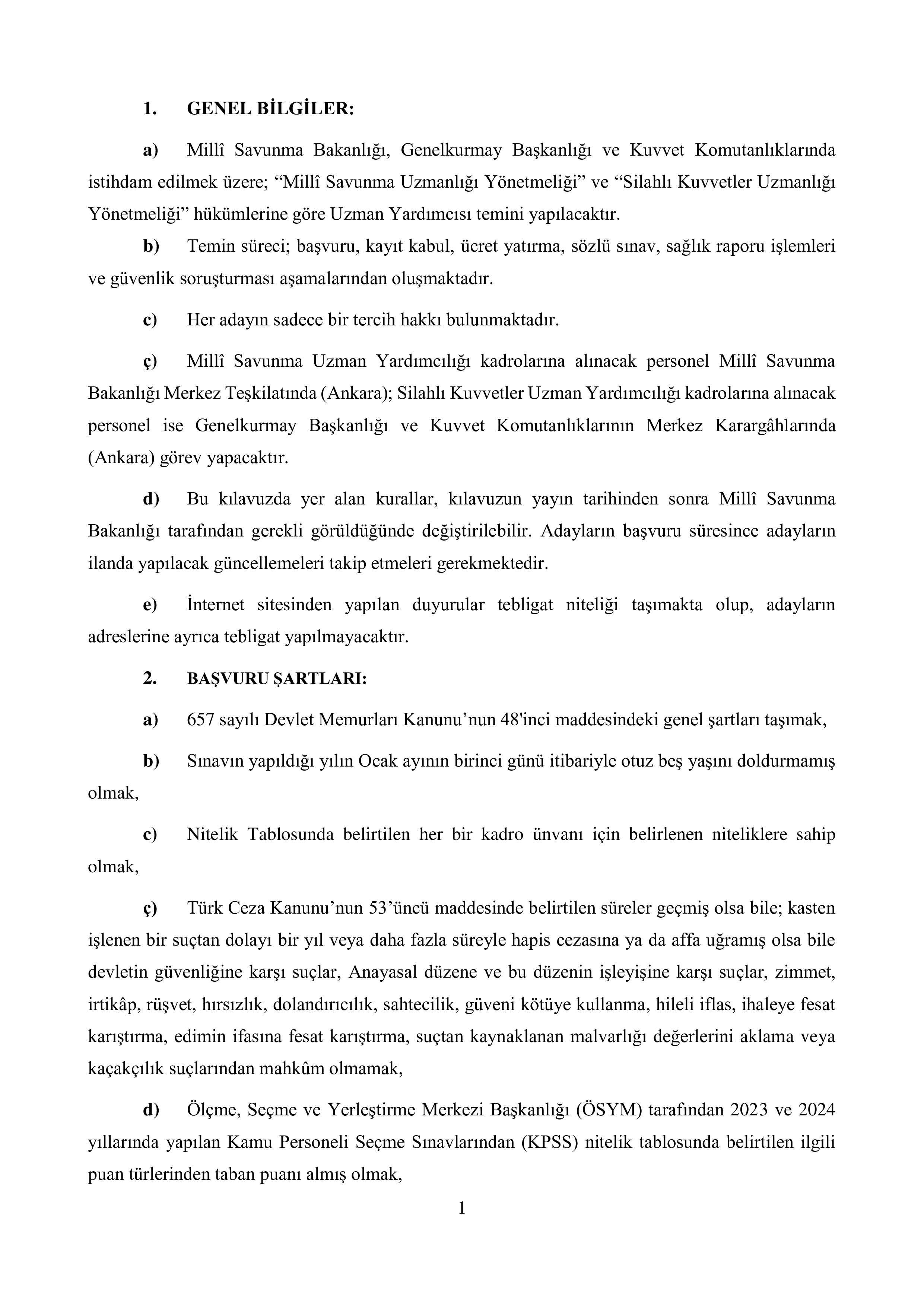 MİLLİ SAVUNMA BAKANLIĞI MİLLÎ SAVUNMA BAKANLIĞI, GENELKURMAY BAŞKANLIĞI VE KUVVET KOMUTANLIKLARINA UZMAN YARDIMCISI TEMİNİ ( 25 Temmuz - 25 Ağustos) İlan İçeriği Sayfa 2