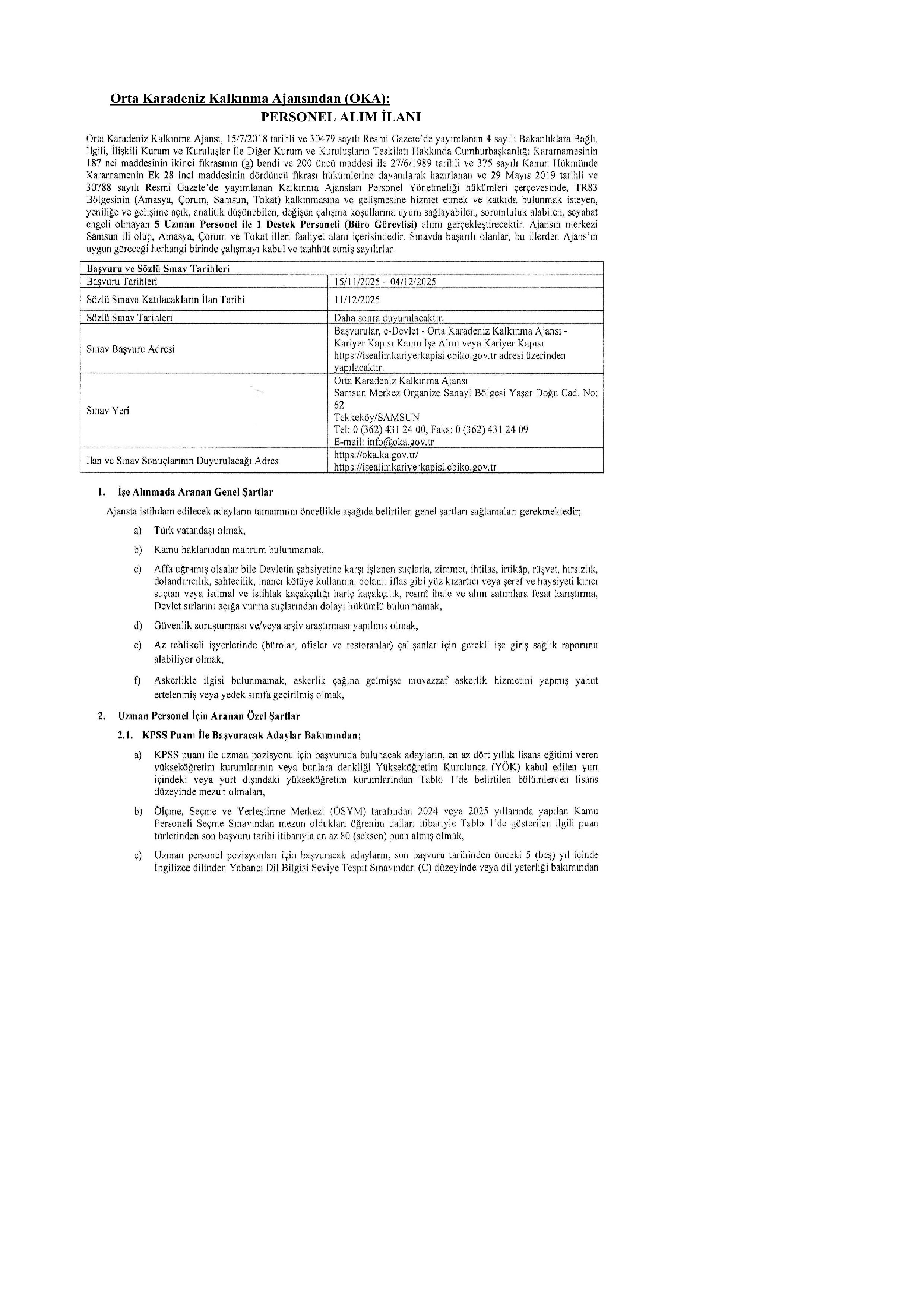 İlan İçeriği Sayfa 1 ORTA KARADENİZ KALKINMA AJANSI PERSONEL ALIM İLANI, 5 UZMAN 1 DESTEK PERSONELİ ( 15 Kasım - 4 Aralık) İlan İçeriği Sayfa 1