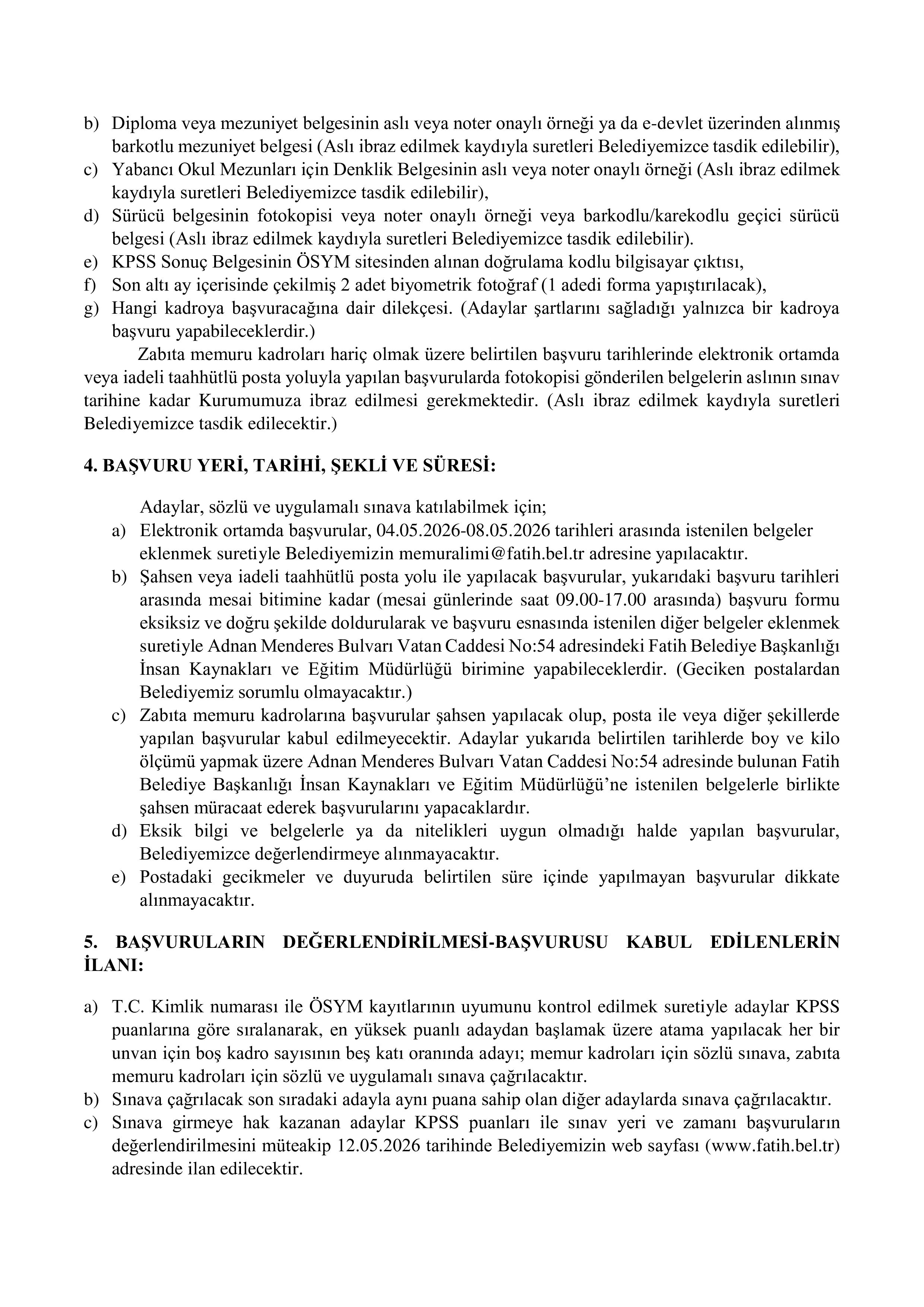 İlan İçeriği Sayfa 3 FATİH (İSTANBUL) BELEDİYE BAŞKANLIĞI 6 MEMUR ALACAK ( 4 Mayıs - 8 Mayıs) İlan İçeriği Sayfa 3