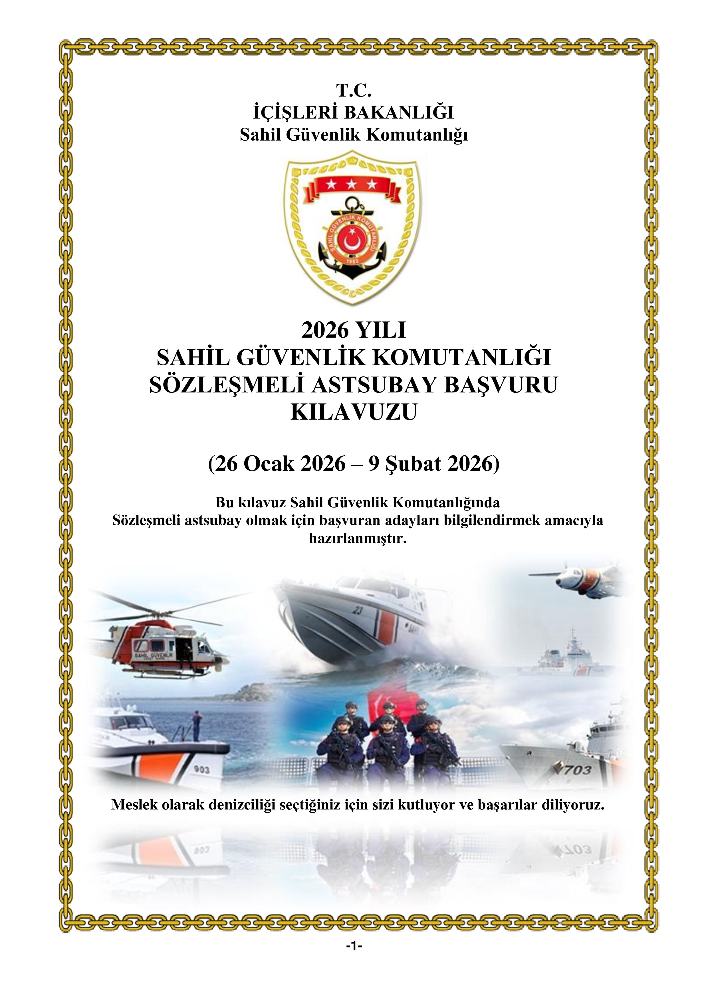 İlan İçeriği Sayfa 1 SAHİL GÜVENLİK KOMUTANLIĞI 200 SÖZLEŞMELİ ASTSUBAY TEMİN EDECEKTİR ( 26 Ocak - 9 Şubat) İlan İçeriği Sayfa 1