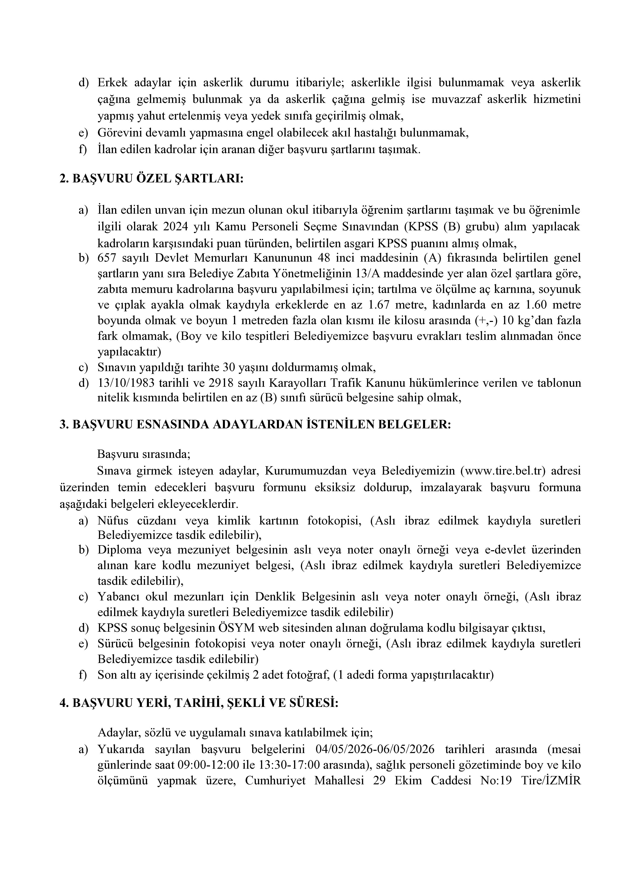 İlan İçeriği Sayfa 2 TİRE BELEDİYE BAŞKANLIĞI İLK DEFA ATANMAK ÜZERE 4 ADET ZABITA MEMURU ALIMI YAPACAK ( 4 Mayıs - 6 Mayıs) İlan İçeriği Sayfa 2