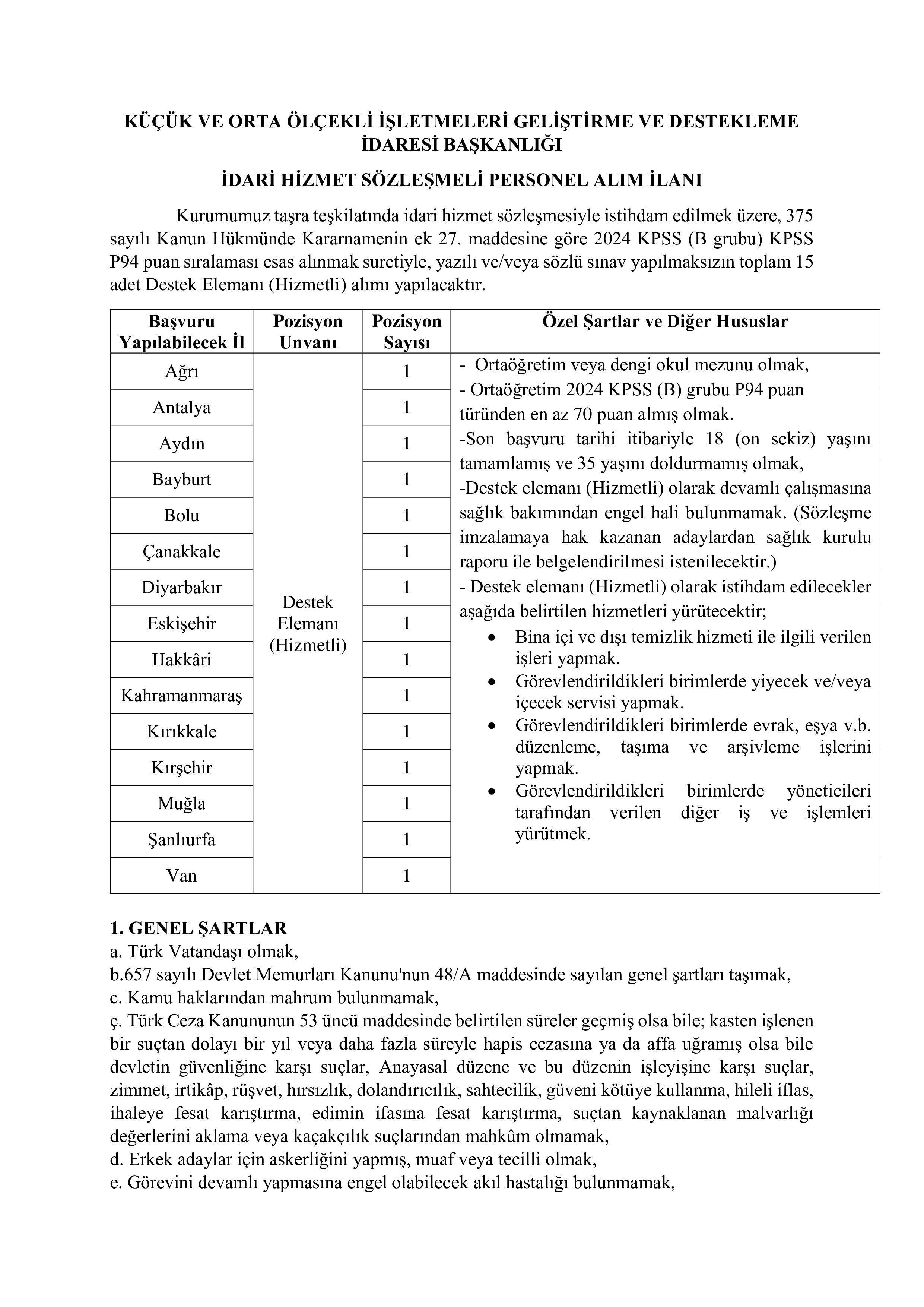 KÜÇÜK VE ORTA ÖLÇEKLİ İŞLETMELERİ GELİŞTİRME VE DESTEKLEME İDARESİ BAŞKANLIĞI 15 İDARİ HİZMET SÖZLEŞMELİ DESTEK ELEMANI ALACAK ( 6 Temmuz - 20 Temmuz) İlan İçeriği Sayfa 1