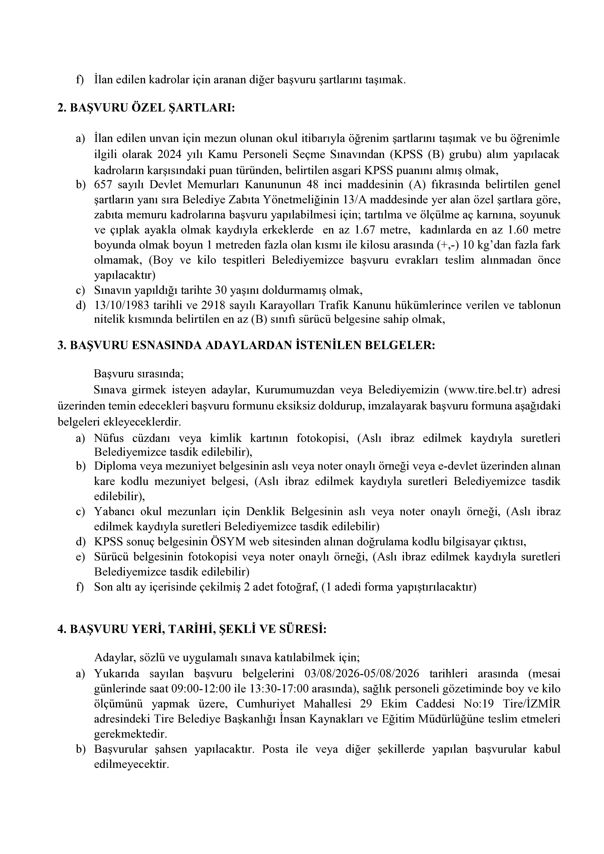 TİRE BELEDİYE BAŞKANLIĞI 1 ADET ZABITA MEMURU ALACAK TİRE BELEDİYE BAŞKANLIĞI 1 ADET ZABITA MEMURU ALACAK ( 3 Ağustos - 5 Ağustos) İlan İçeriği Sayfa 2