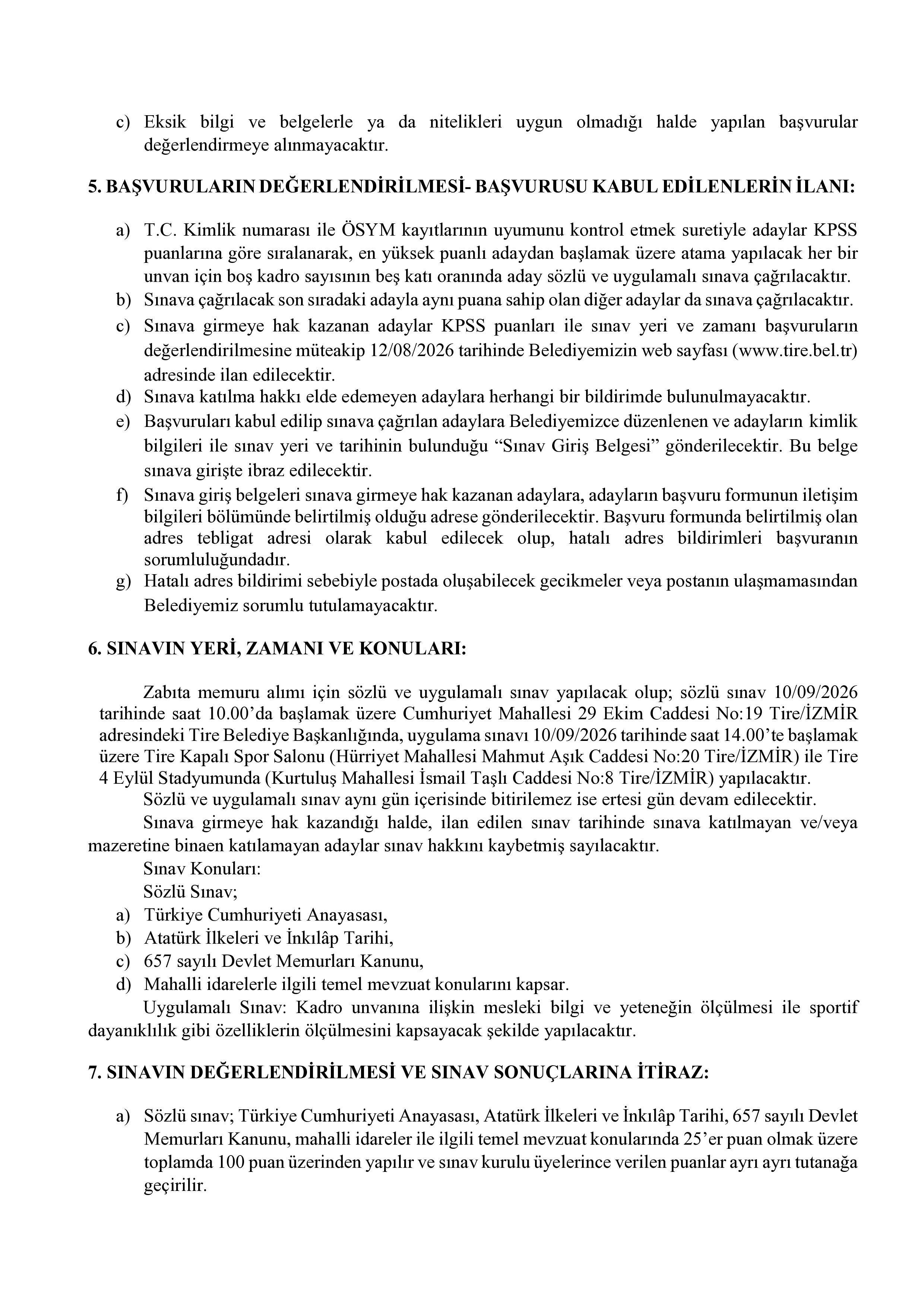 TİRE BELEDİYE BAŞKANLIĞI 1 ADET ZABITA MEMURU ALACAK TİRE BELEDİYE BAŞKANLIĞI 1 ADET ZABITA MEMURU ALACAK ( 3 Ağustos - 5 Ağustos) İlan İçeriği Sayfa 3