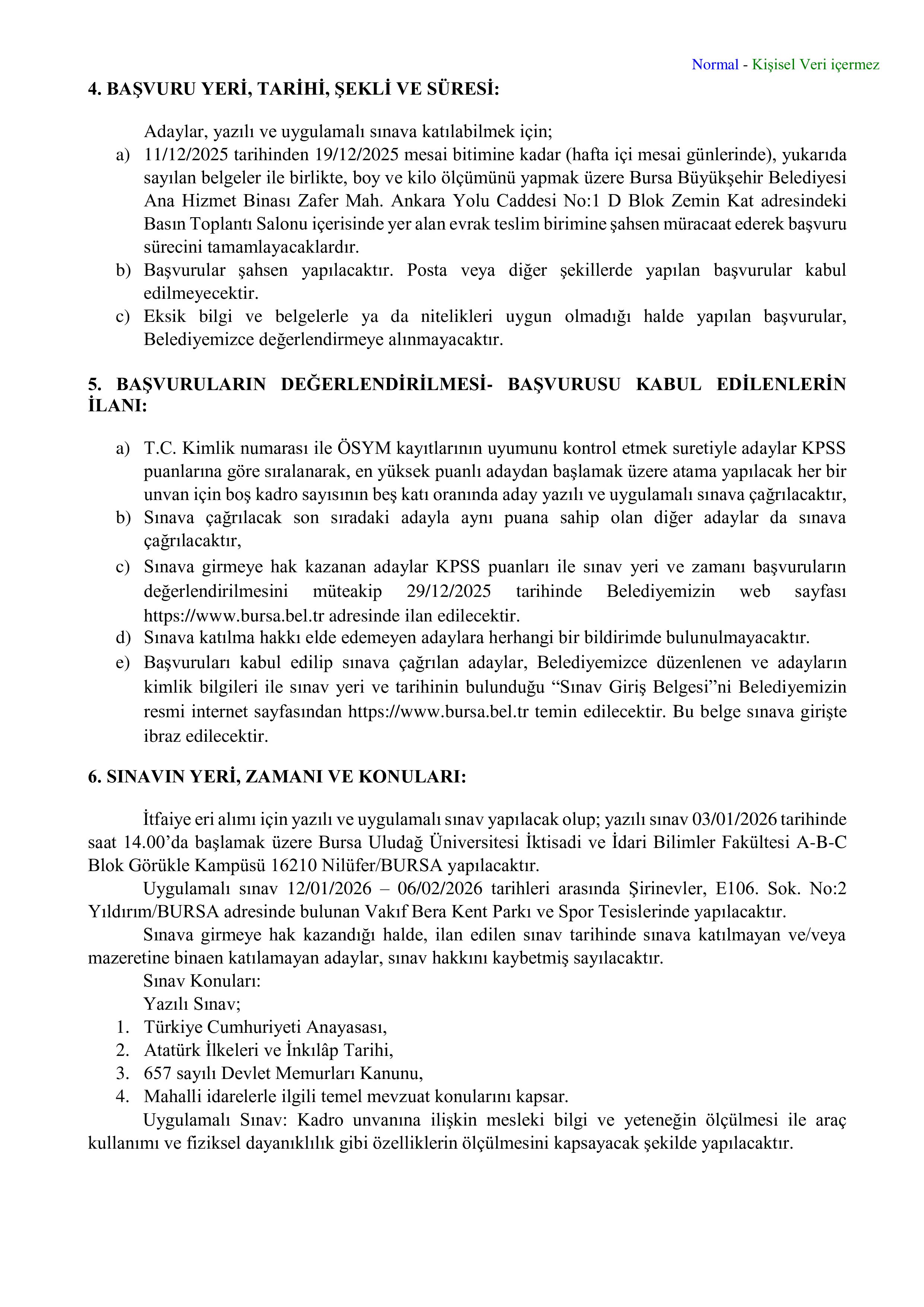 İlan İçeriği Sayfa 4 BURSA BÜYÜKŞEHİR BELEDİYE BAŞKANLIĞI 200 MEMUR ALACAK ( 11 Aralık - 19 Aralık) İlan İçeriği Sayfa 4