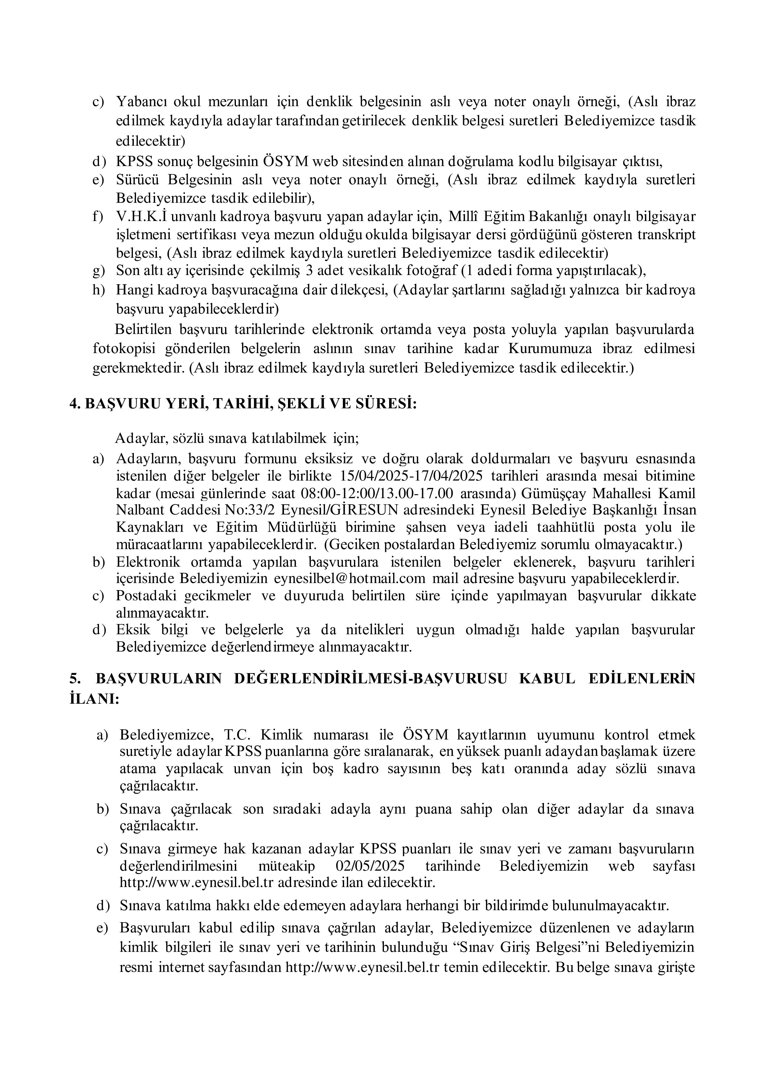 EYNESİL BELEDİYE BAŞKANLIĞI 1 VERİ HAZ.VE KONT. İŞLETMENİ ALACAK ( 15 Nisan - 17 Nisan) İlan İçeriği Sayfa 3