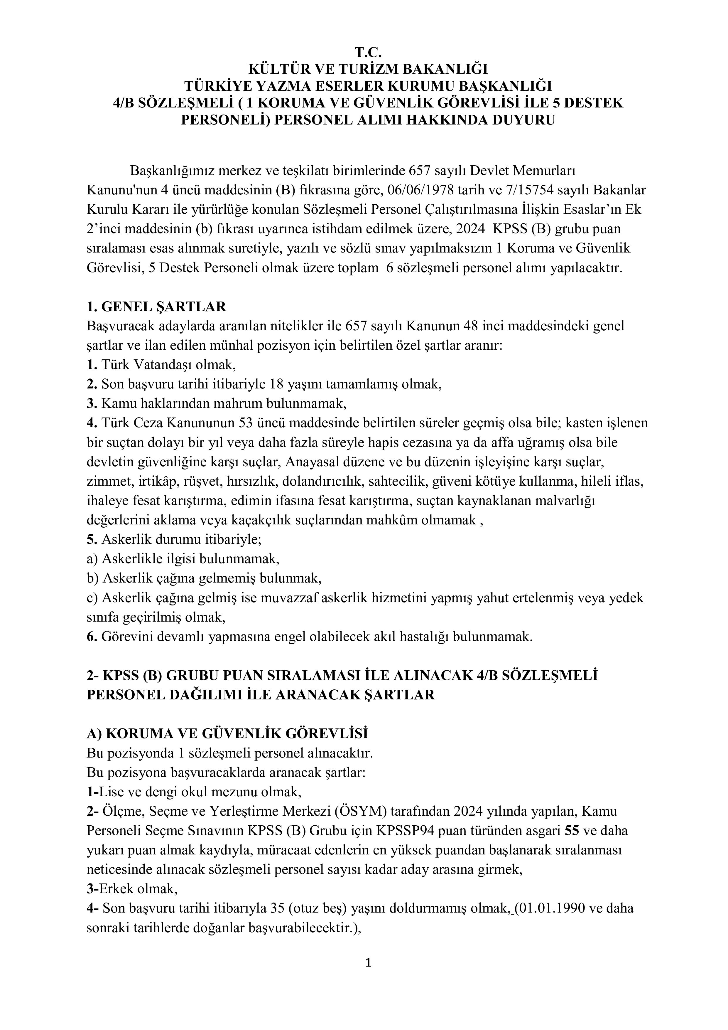 İlan İçeriği Sayfa 1 TÜRKİYE YAZMA ESERLER KURUMU BAŞKANLIĞI 4/B SÖZLEŞMELİ ( 1 KORUMA VE GÜVENLİK GÖREVLİSİ İLE 5 DESTEK PERSONELİ) PERSONEL ALIMI HAKKINDA DUYURU ( 7 Kasım - 21 Kasım) İlan İçeriği Sayfa 1