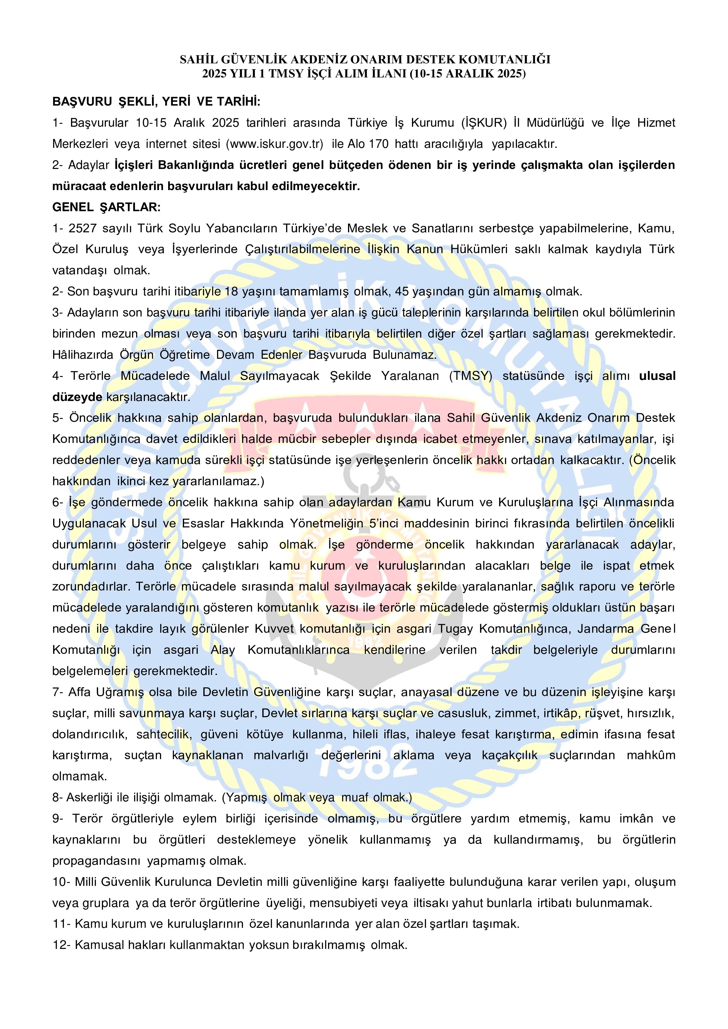 İlan İçeriği Sayfa 2 SAHİL GÜVENLİK KOMUTANLIĞI 1 TERÖRLE MÜCADELEDE MALUL SAYILMAYACAK ŞEKİLDE YARALANAN STATÜSÜNDE (TMSY) İŞÇİ ALACAK ( 10 Aralık - 15 Aralık) İlan İçeriği Sayfa 2