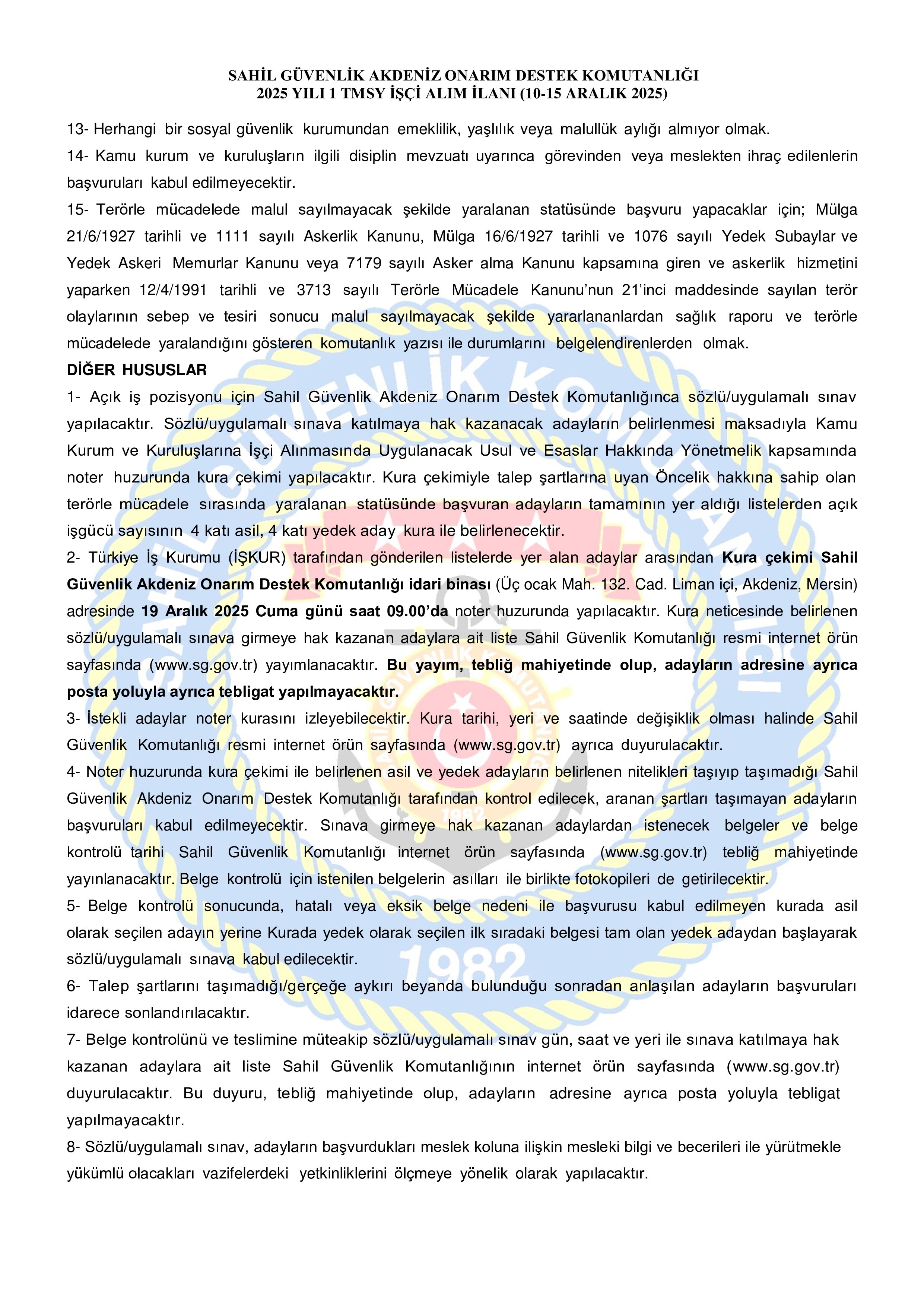 İlan İçeriği Sayfa 3 SAHİL GÜVENLİK KOMUTANLIĞI 1 TERÖRLE MÜCADELEDE MALUL SAYILMAYACAK ŞEKİLDE YARALANAN STATÜSÜNDE (TMSY) İŞÇİ ALACAK ( 10 Aralık - 15 Aralık) İlan İçeriği Sayfa 3