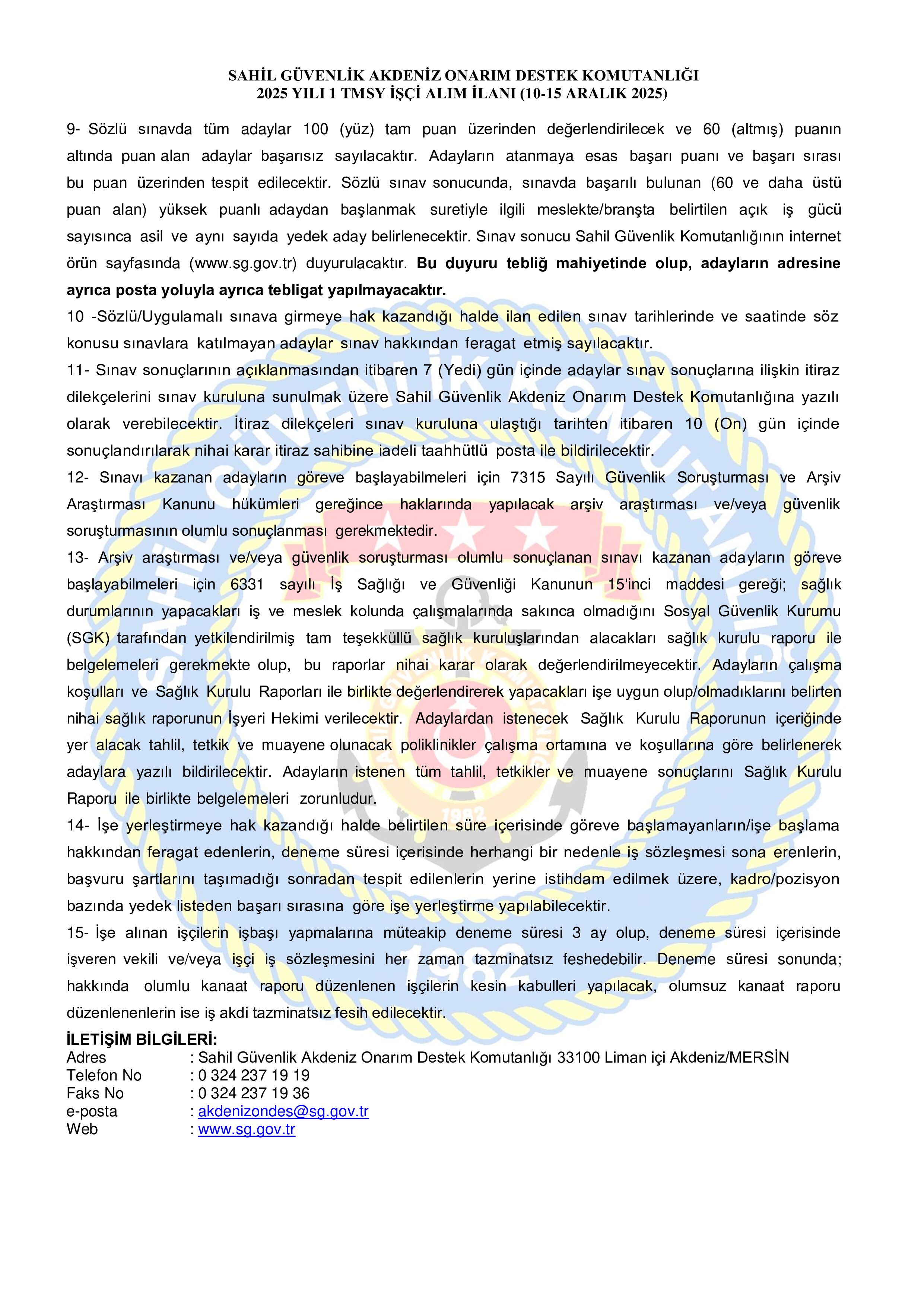 İlan İçeriği Sayfa 4 SAHİL GÜVENLİK KOMUTANLIĞI 1 TERÖRLE MÜCADELEDE MALUL SAYILMAYACAK ŞEKİLDE YARALANAN STATÜSÜNDE (TMSY) İŞÇİ ALACAK ( 10 Aralık - 15 Aralık) İlan İçeriği Sayfa 4