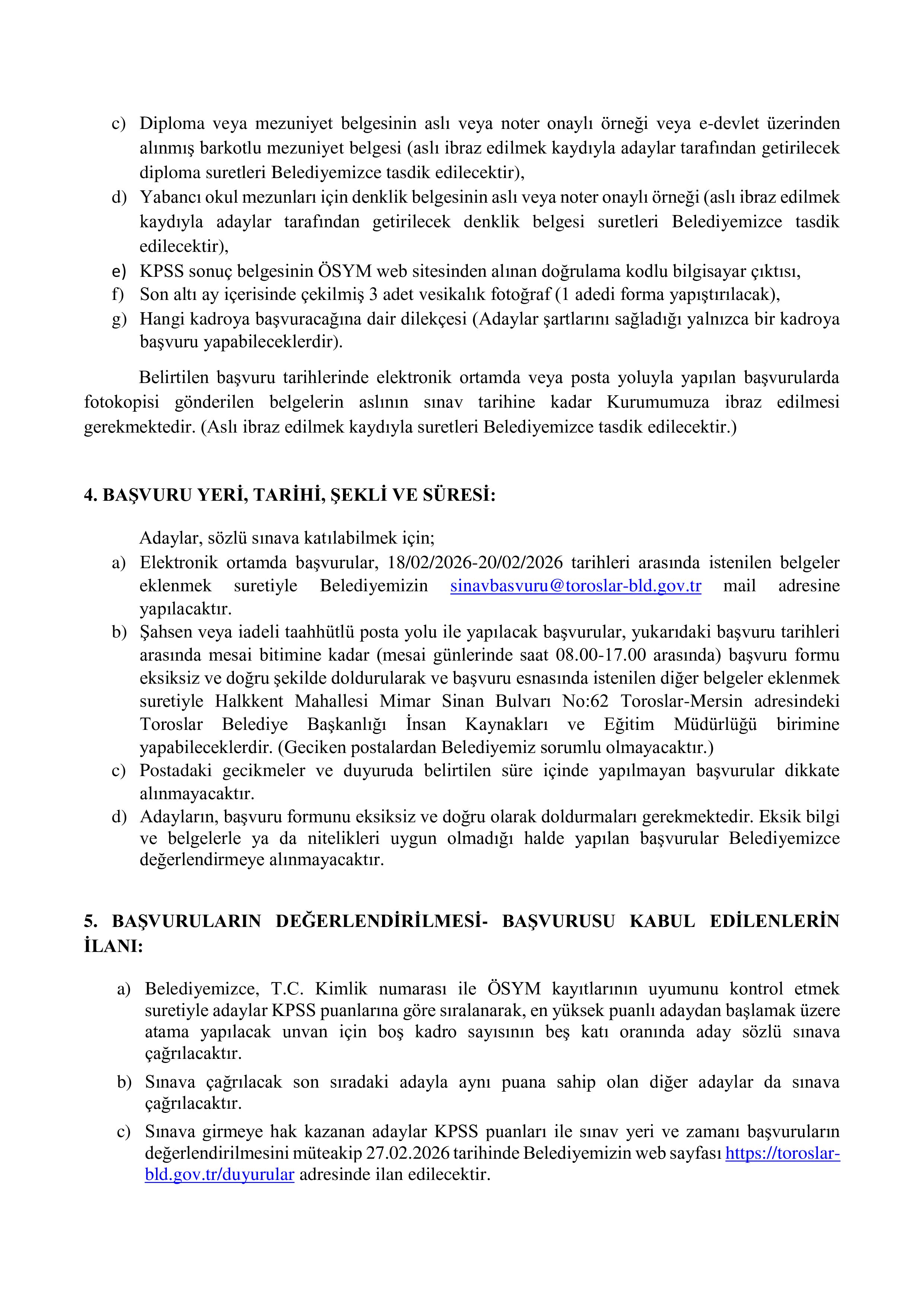 İlan İçeriği Sayfa 3 TOROSLAR BELEDİYE BAŞKANLIĞI TOROSLAR BELEDİYE BAŞKANLIĞINA İLK DEFA ATANMAK ÜZERE MEMUR ALIM İLANI ( 18 Şubat - 20 Şubat) İlan İçeriği Sayfa 3