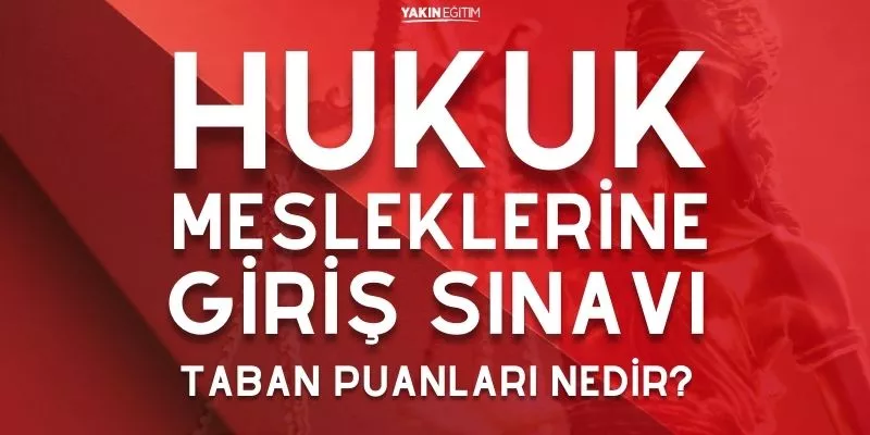 HUKUK MESLEKLERİNE GİRİŞ SINAVI TABAN PUANLARI NEDİR