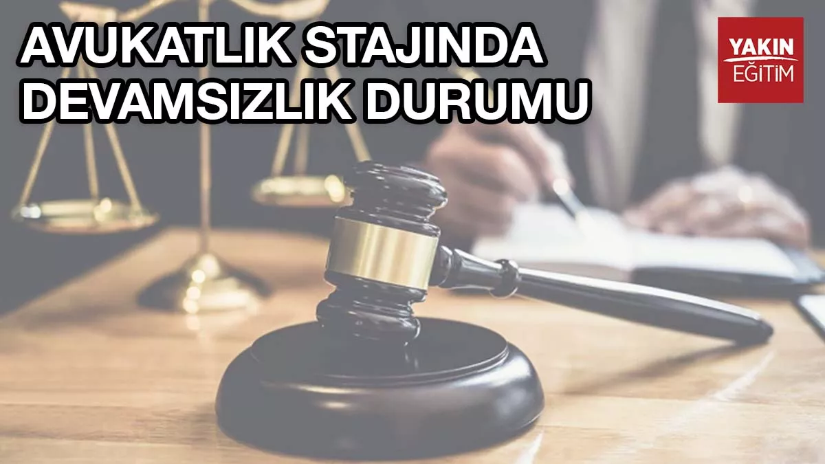 AVUKATLIK STAJINDA DEVAMSIZLIK