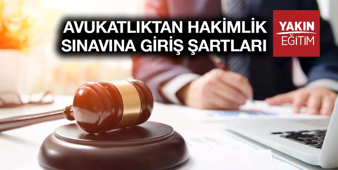 AVUKATLIKTAN HAKİMLİK SINAVINA GİRİŞ ŞARTLARI