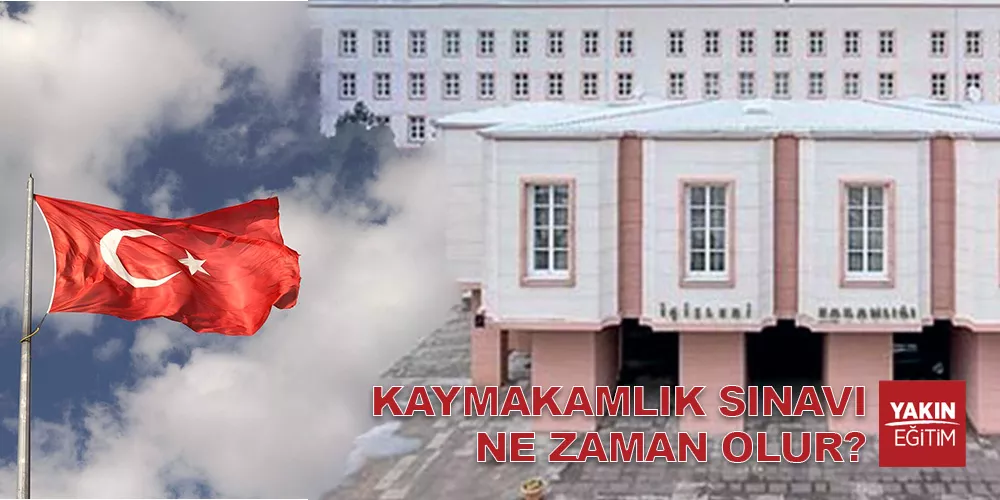 KAYMAKAMLIK SINAVI NE ZAMAN OLUR? KAYMAKAMLIK SINAVI KAÇ YILDA BİR YAPILIR.jpg