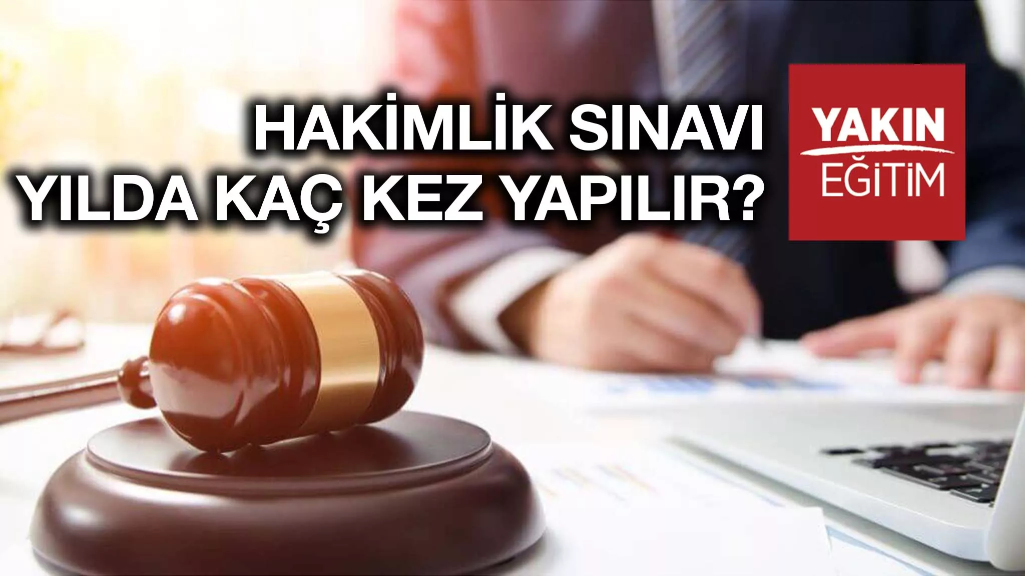 HAKİMLİK SINAVI YILDA KAÇ KEZ YAPILIR?