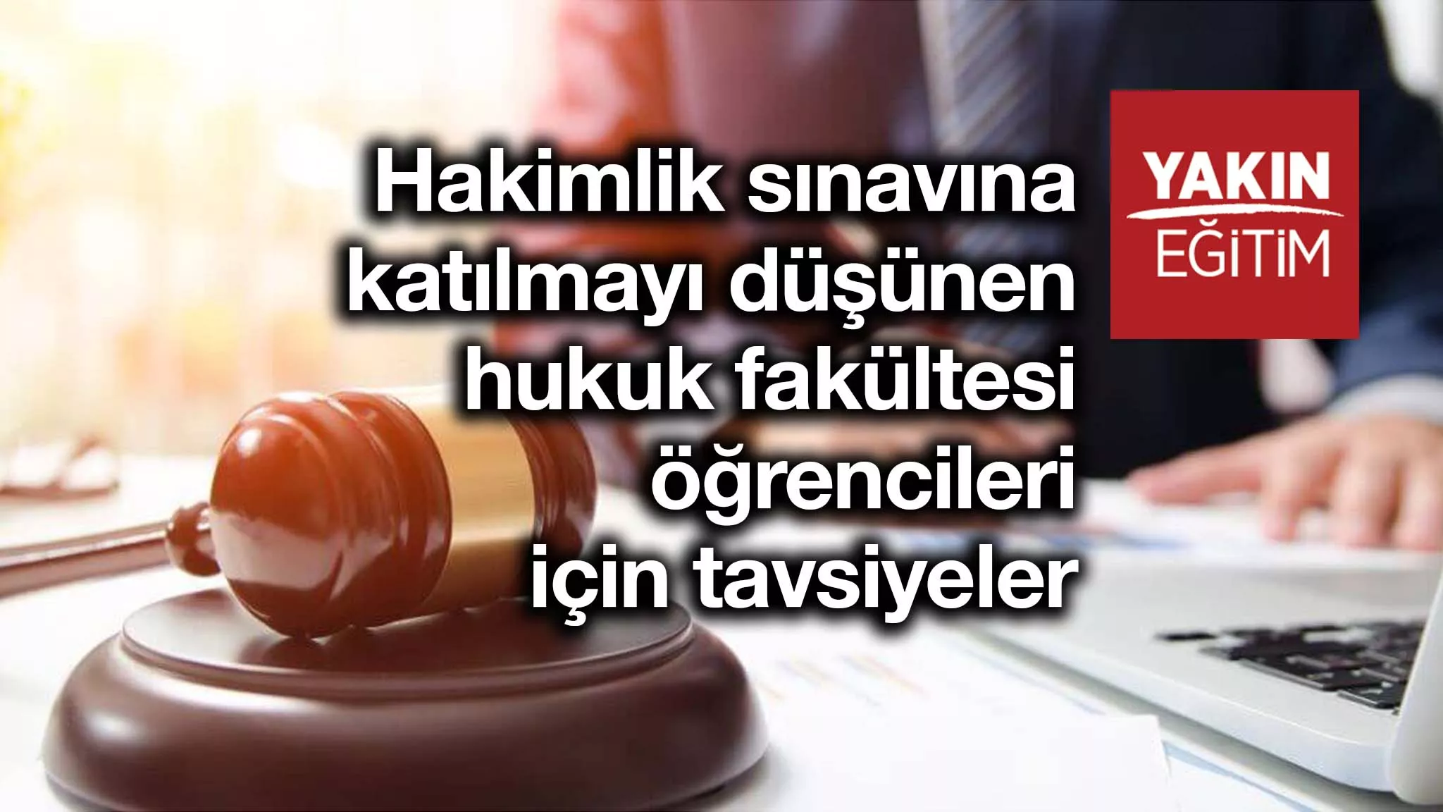 Hakimlik sınavına katılmayı düşünen hukuk fakültesi öğrencileri için tavsiyeler