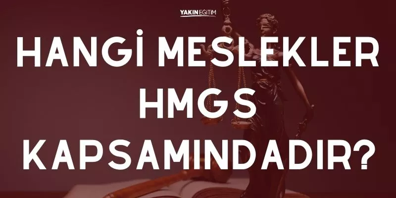 HANGİ MESLEKLER HMGS KAPSAMINDA