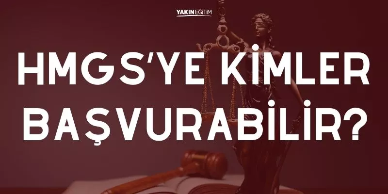 HMGS KİM GİREBİLİR