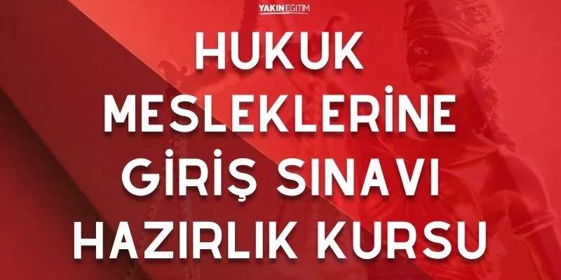 HUKUK MESLEKLERİNE GİRİŞ SINAVI HAZIRLIK KURSU