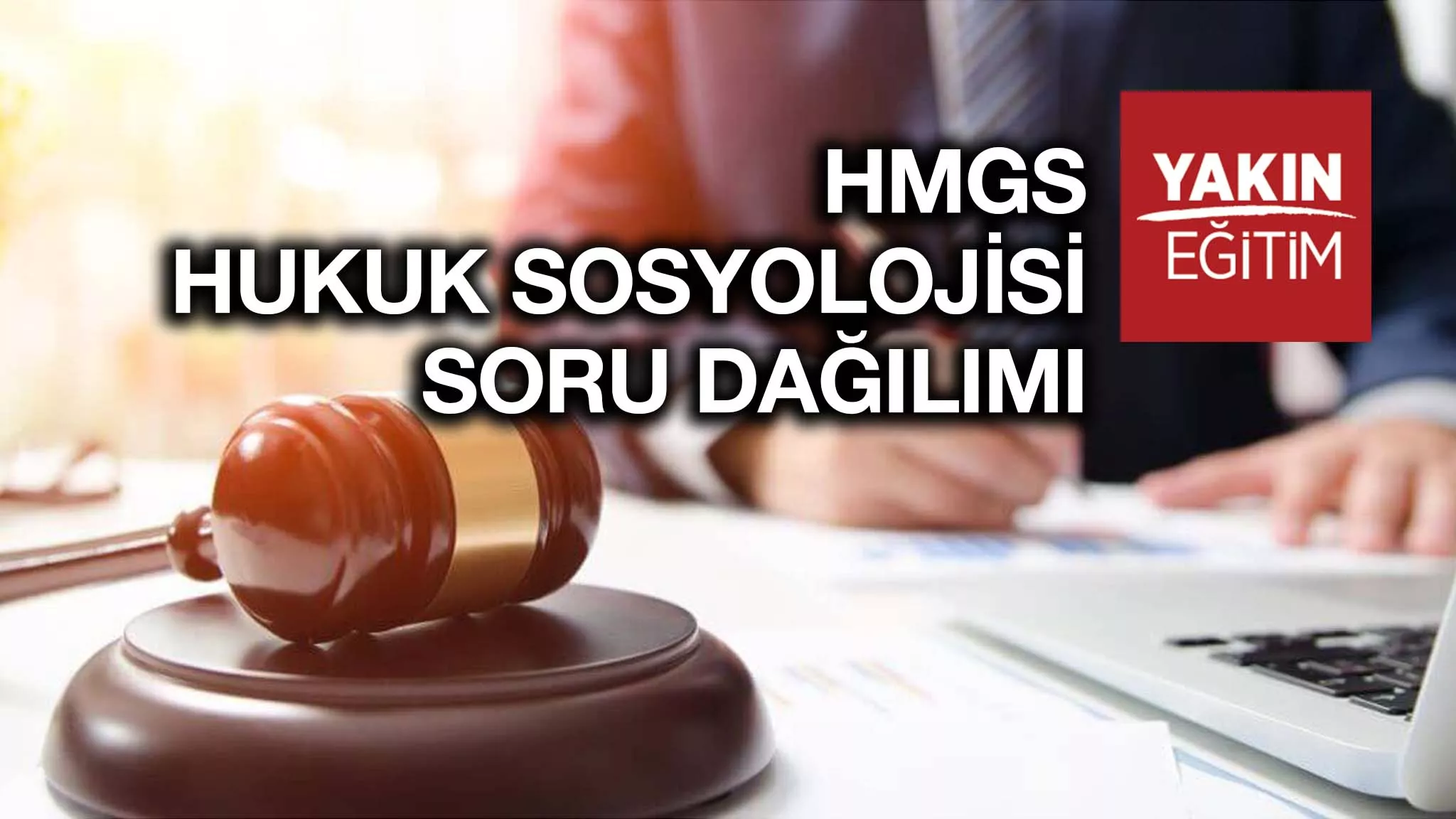 HUKUK MESLEKLERİNE GİRİŞ SINAVI HMGS HUKUK SOSYOLOJİSİ SORU DAĞILIMI
