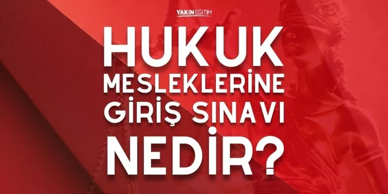 HUKUK MESLEKLERİNE GİRİŞ SINAVI NEDİR