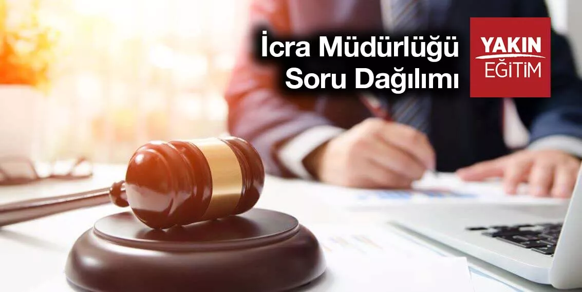 İCRA MÜDÜRLÜĞÜ SORU DAĞILIMI