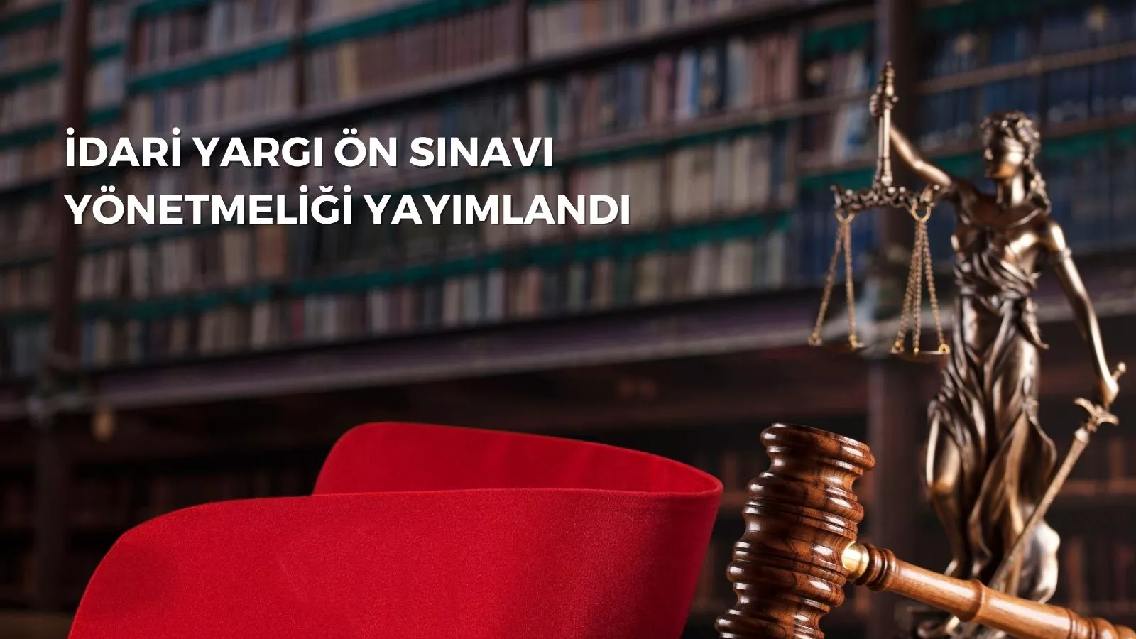 İDARİ YARGI ÖN SINAVI YÖNETMELİĞİ YAYIMLANDI