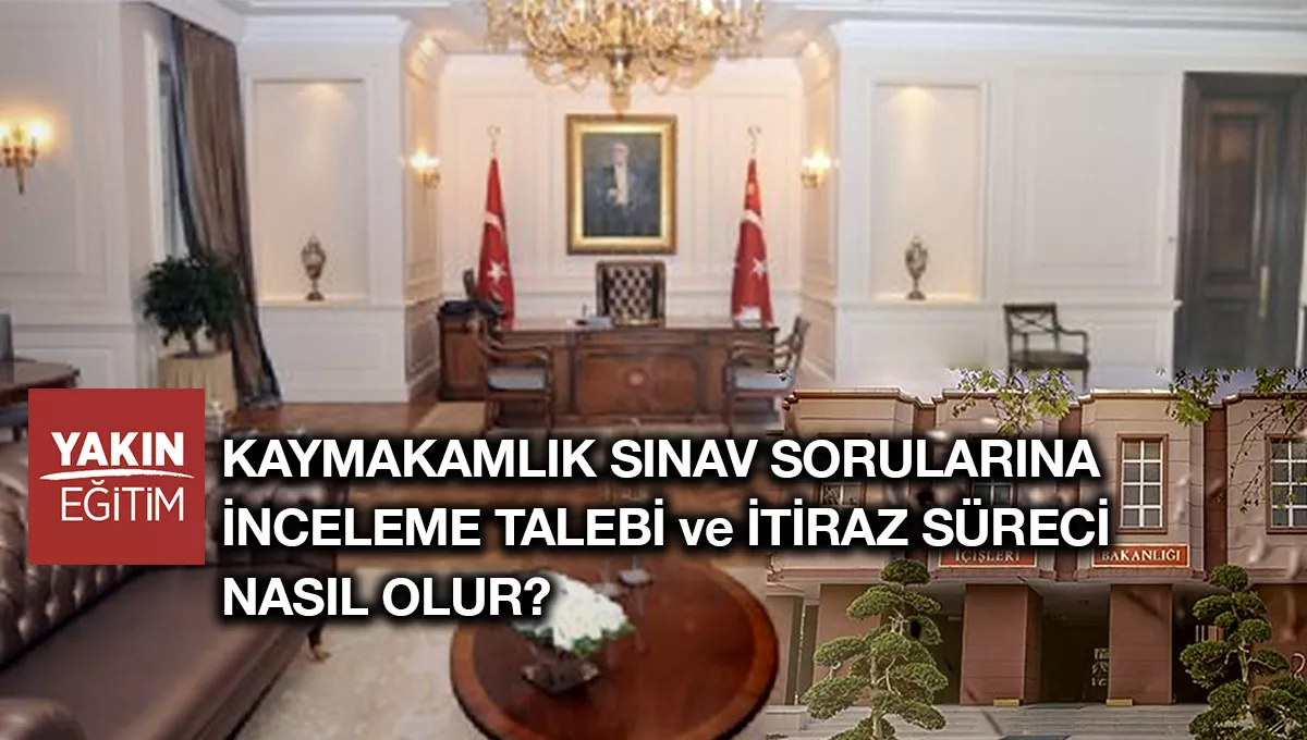 KAYMAKAMLIK SINAV SORULARINA İTİRAZ - KAYMAKAMLIK SINAV SORULARINA İNCELEME