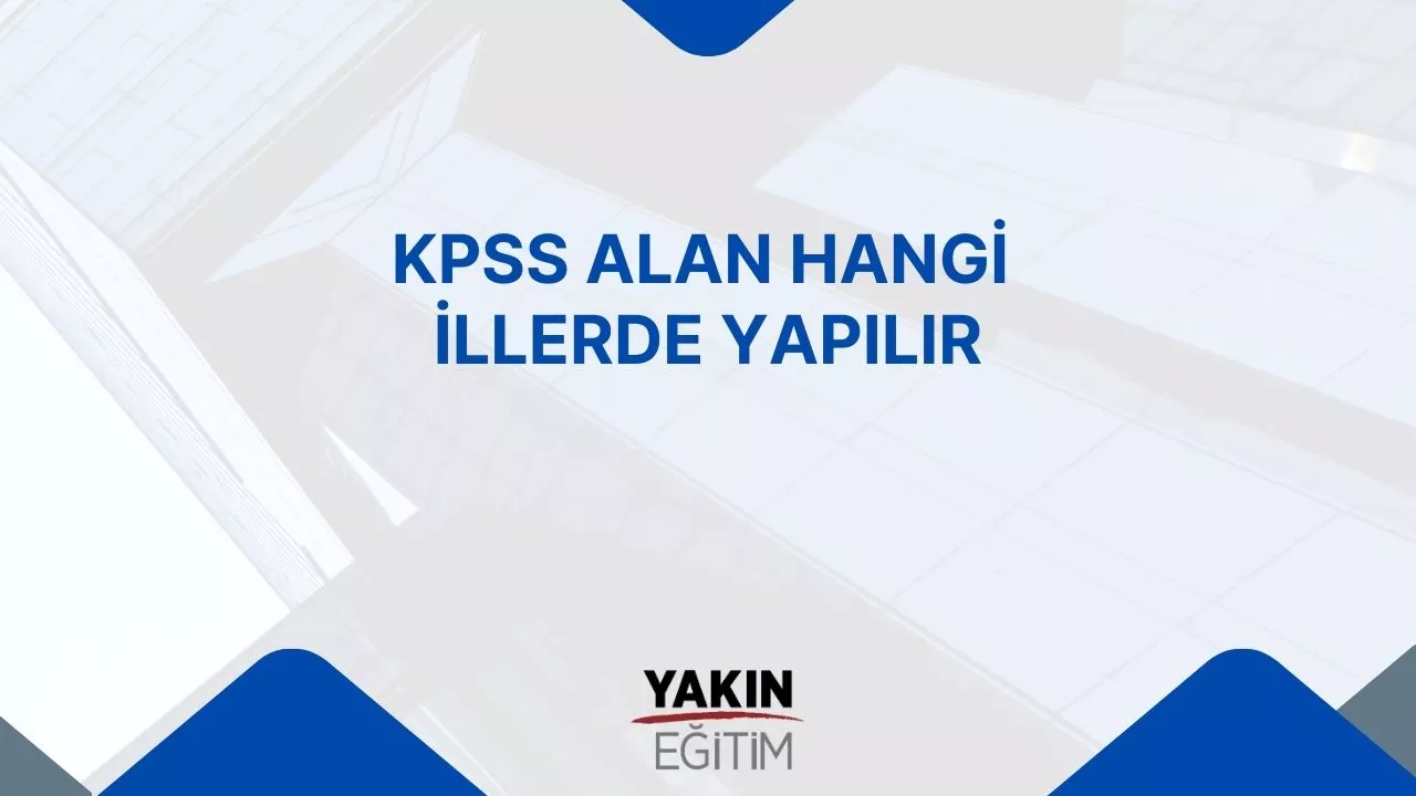 KPSS ALAN KPSS A HANGİ ŞEHİRLERDE OLUR