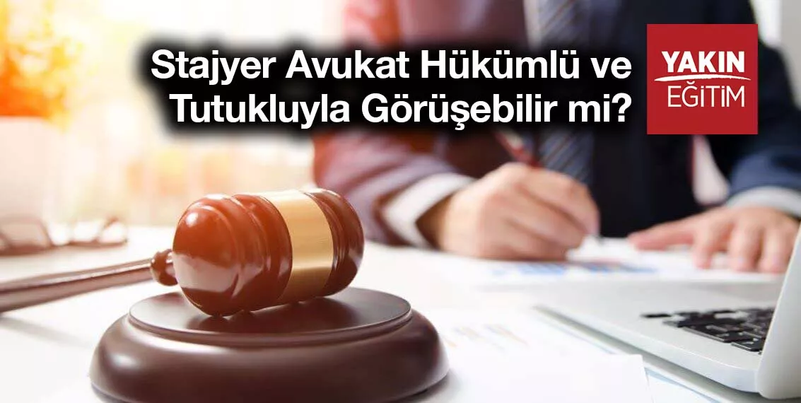 Stajyer Avukat Hükümlü ve Tutukluyla Görüşebilir mi