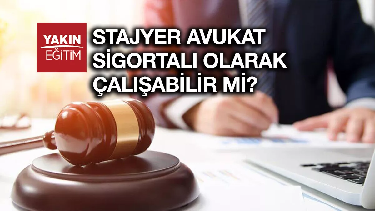 stajyer avukat sigortalı olarak çalışabilir mi