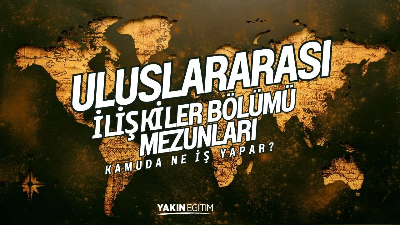 uluslararası ilişkiler bölümü mezunları ne iş yapar