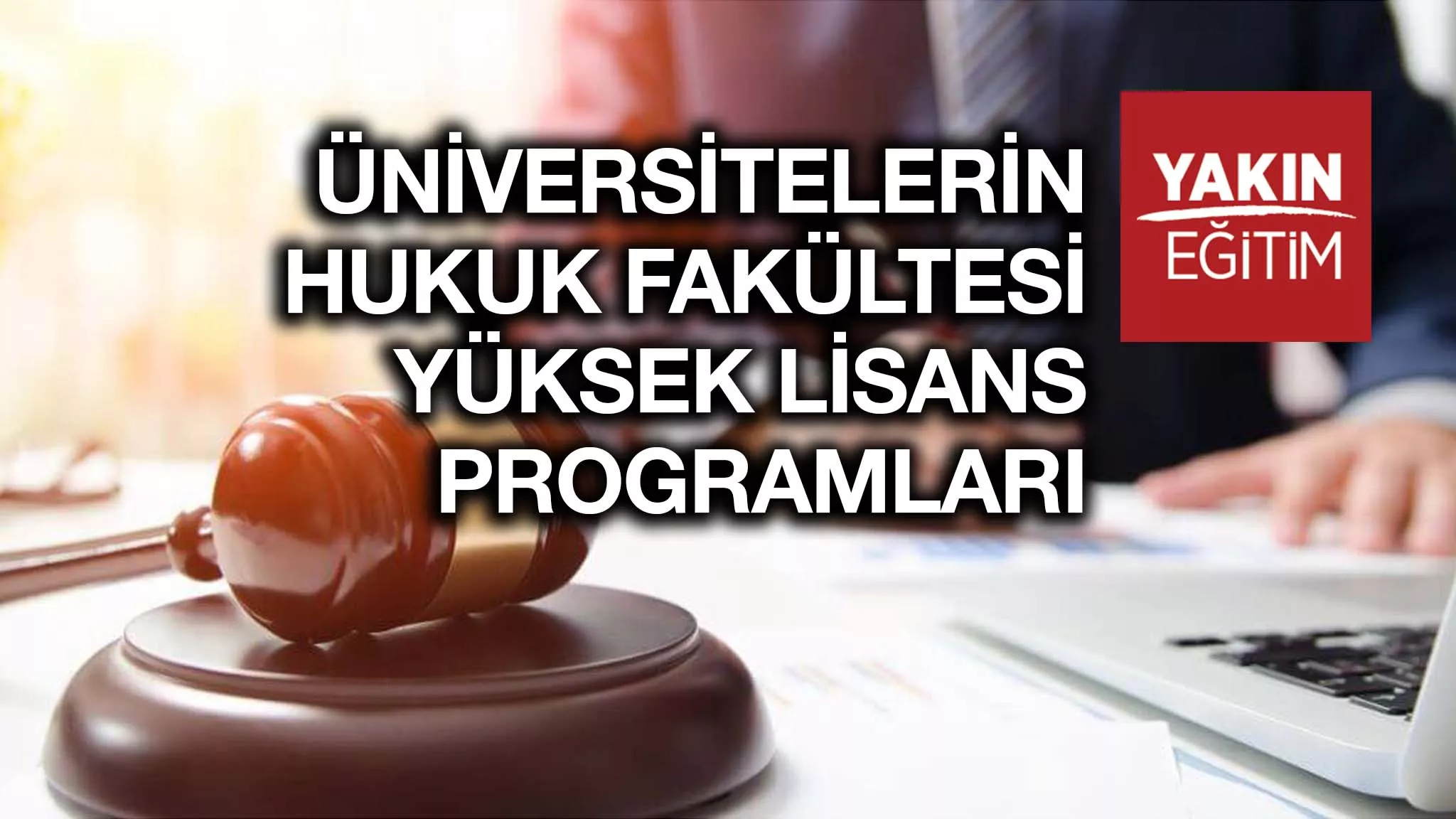 ÜNİVERSİTELERİN HUKUK FAKÜLTESİ YÜKSEK LİSANS PROGRAMLARI