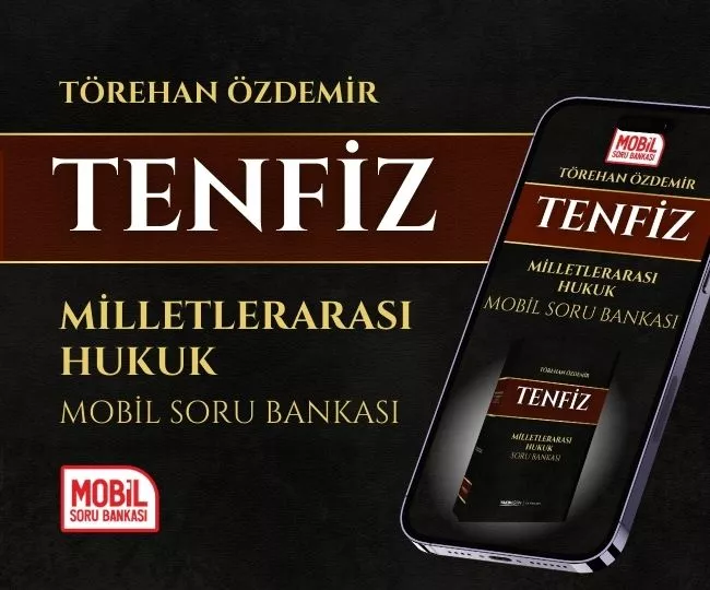 TENFİZ - MİLLETLERARASI HUKUK MOBİL SB. (TÖREHAN ÖZDEMİR)