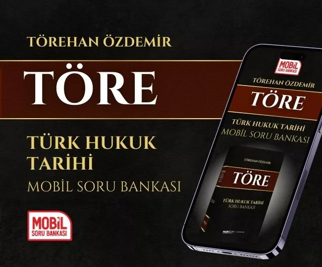 TÖRE - TÜRK HUKUK TARİHİ MOBİL SORU BANKASI-TÖREHAN ÖZDEMİR